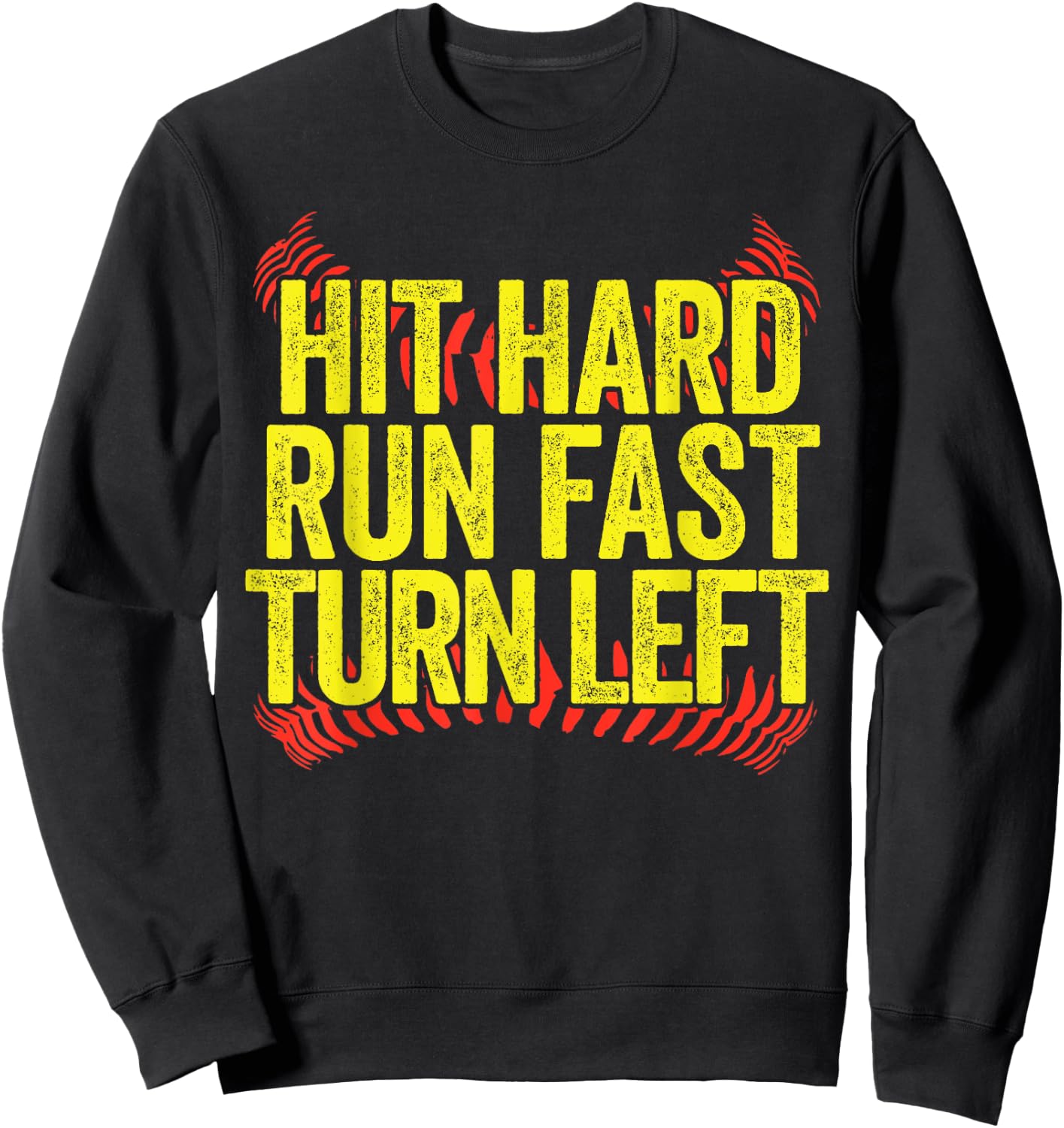 Hit Hard Run Fast Turn Left Funny Softball Sweatshirt - Sweatshirt | Black