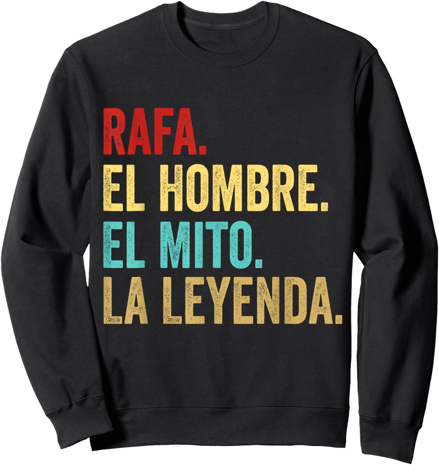 Rafa The Man The Myth The Legend Gift Rafa Sweatshirt - Sweatshirt | Black