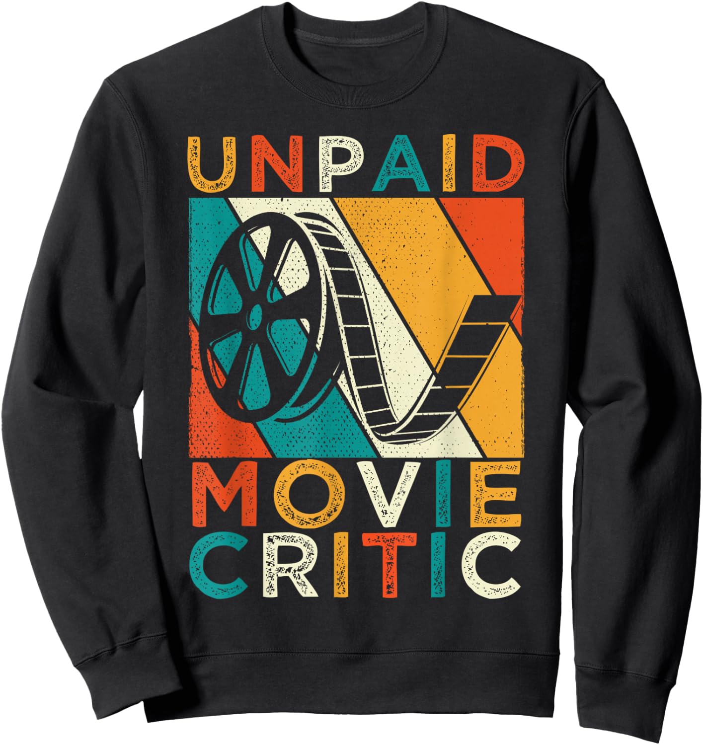 Unpaid Movie Critic Film Cinema Motion Picture Fan Sweatshirt - Sweatshirt | Black