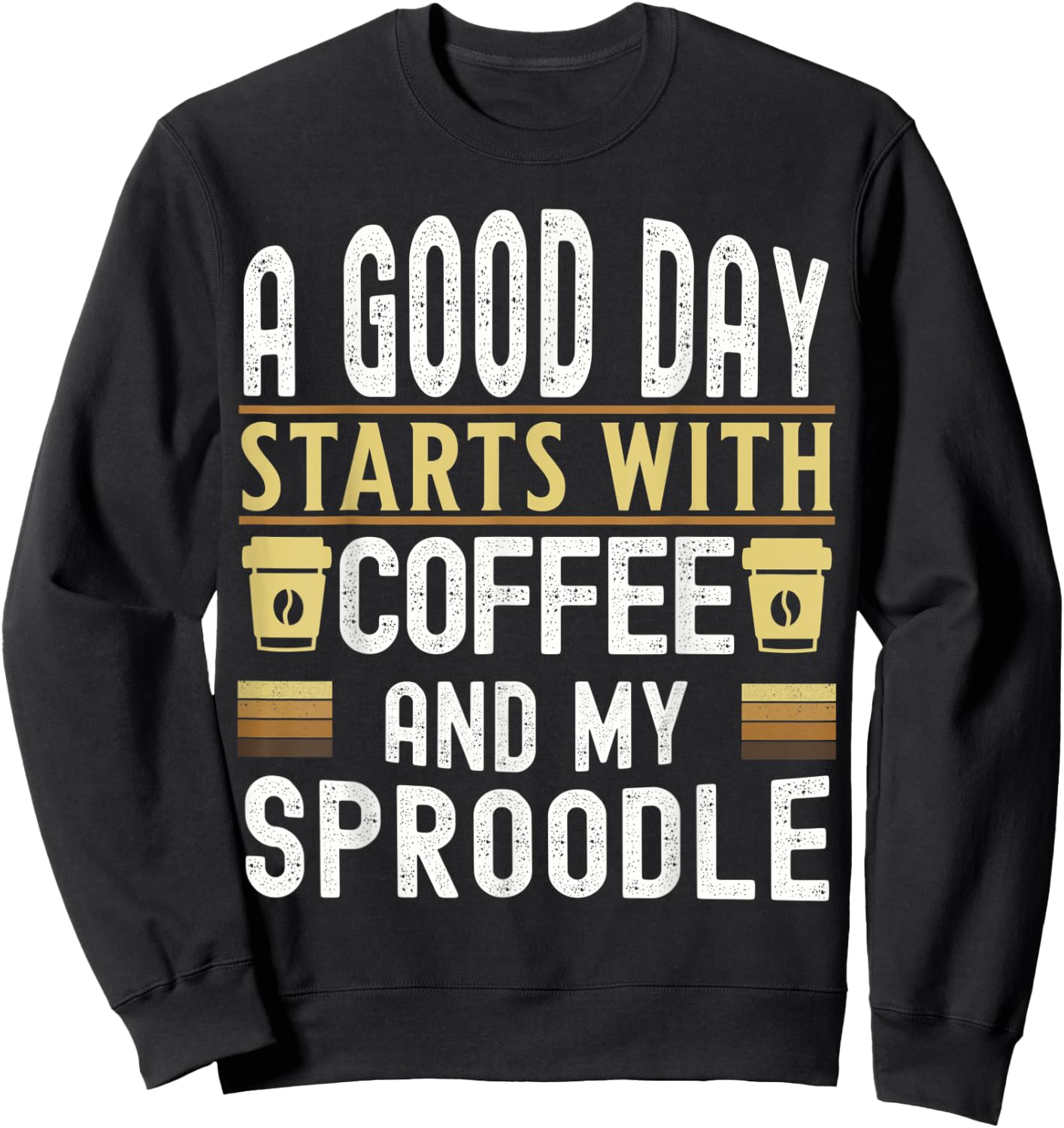 A Good Day Starts With Coffee and My Sproodle Dog Lovers Sweatshirt - Sweatshirt | Black