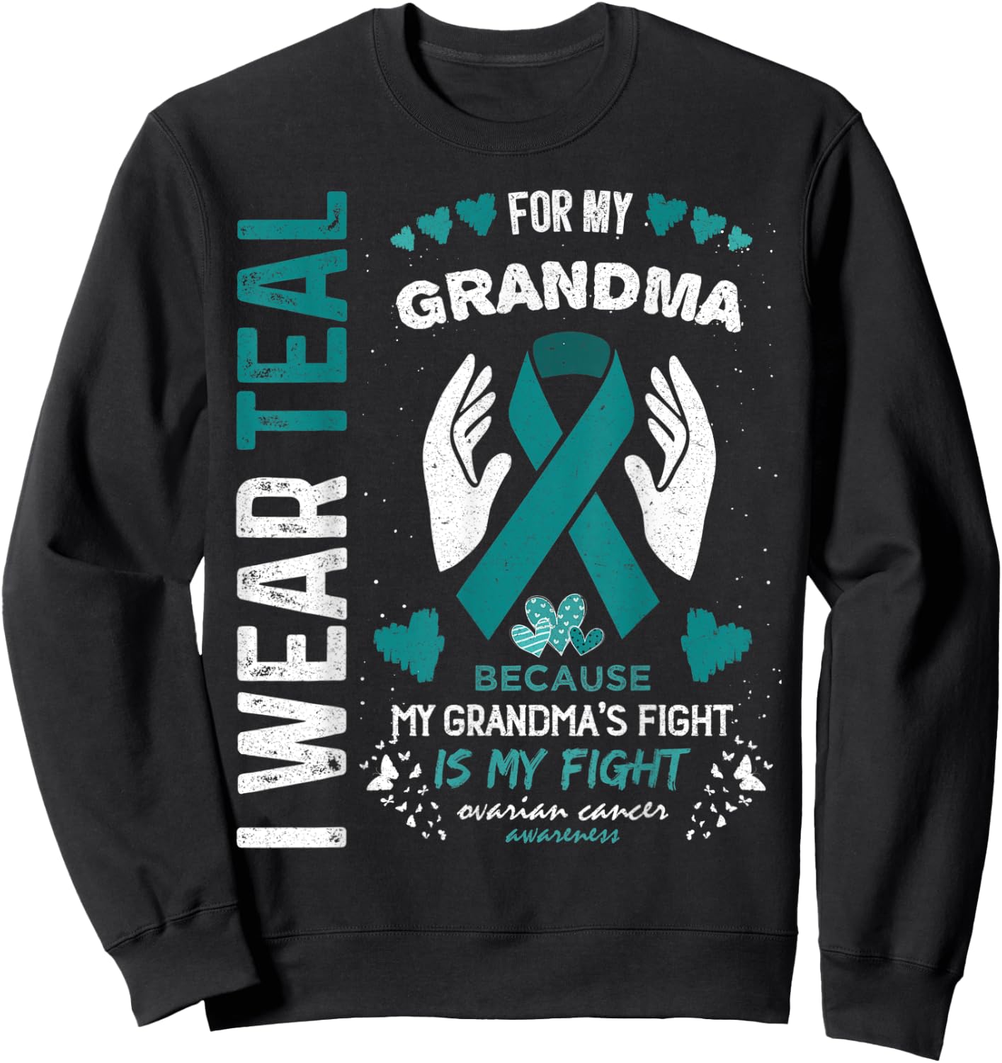 I Wear Teal for My Grandma Ovarian Cancer Ribbon Awareness Sweatshirt - Sweatshirt | Black