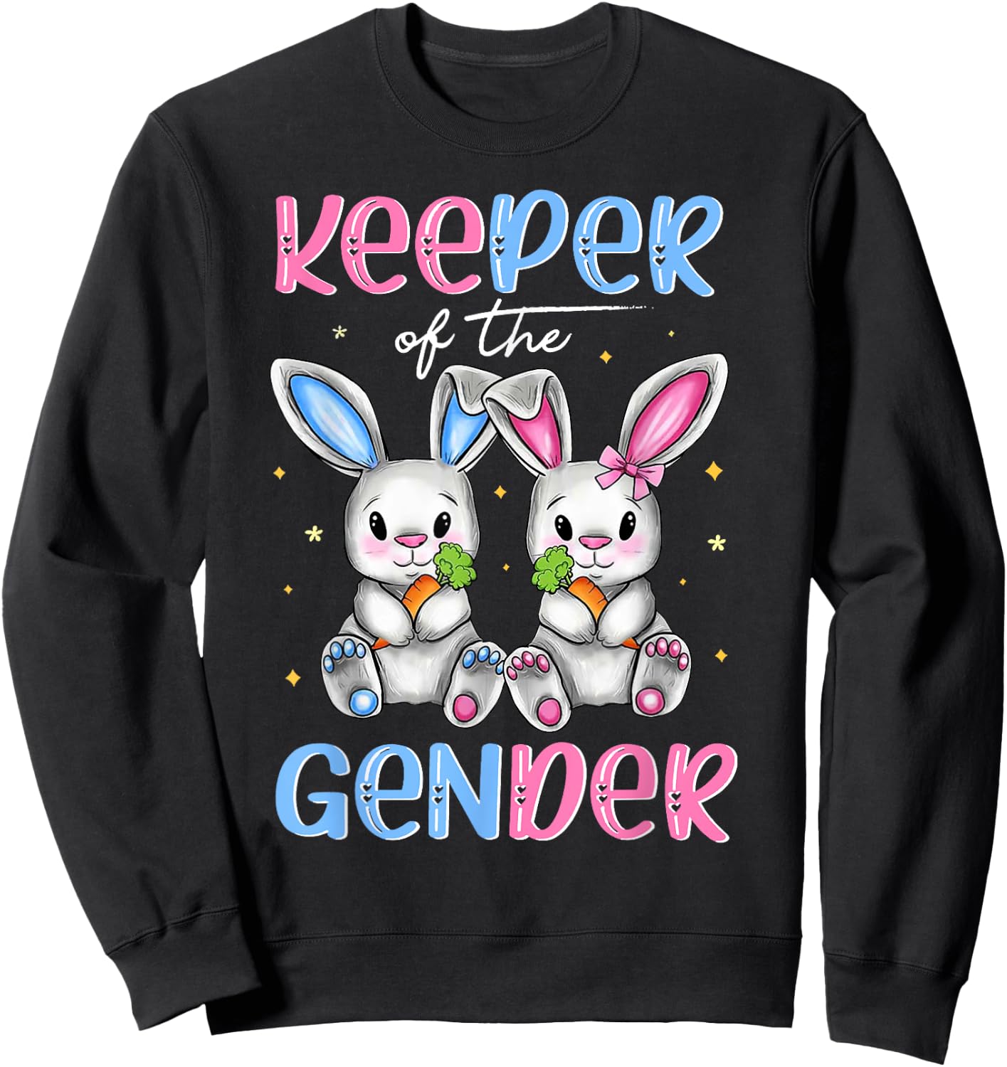 Easter Bunny Keeper Of The Gender Reveal Baby Happy Easter Sweatshirt - Sweatshirt | Black