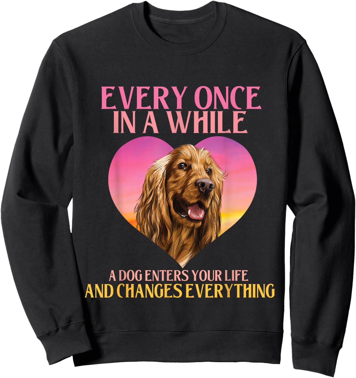 In A While A Dog Enters Your Life - Cocker Spaniel Dog Lover Sweatshirt - Sweatshirt | Black
