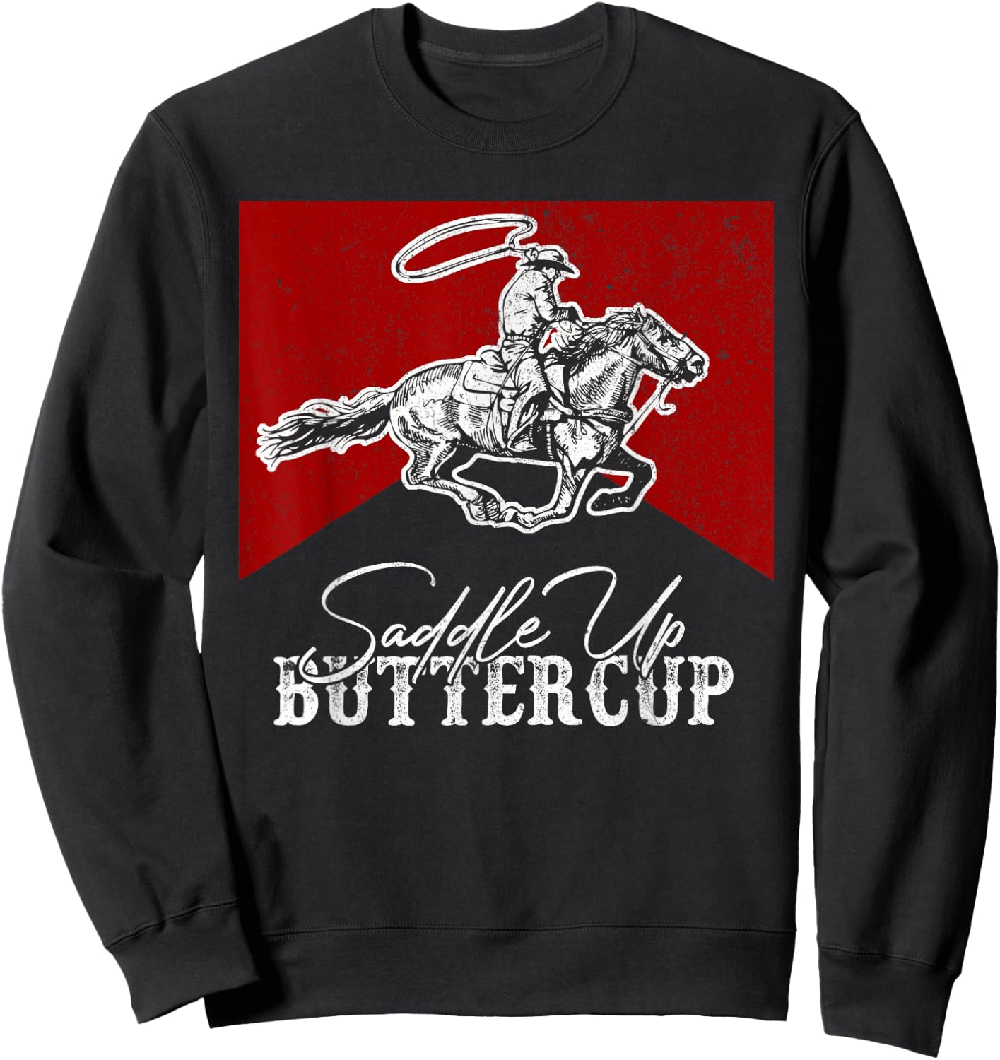 Western Life Country Cowboy Riding Horse Saddle Up Buttercup Sweatshirt - Sweatshirt | Black