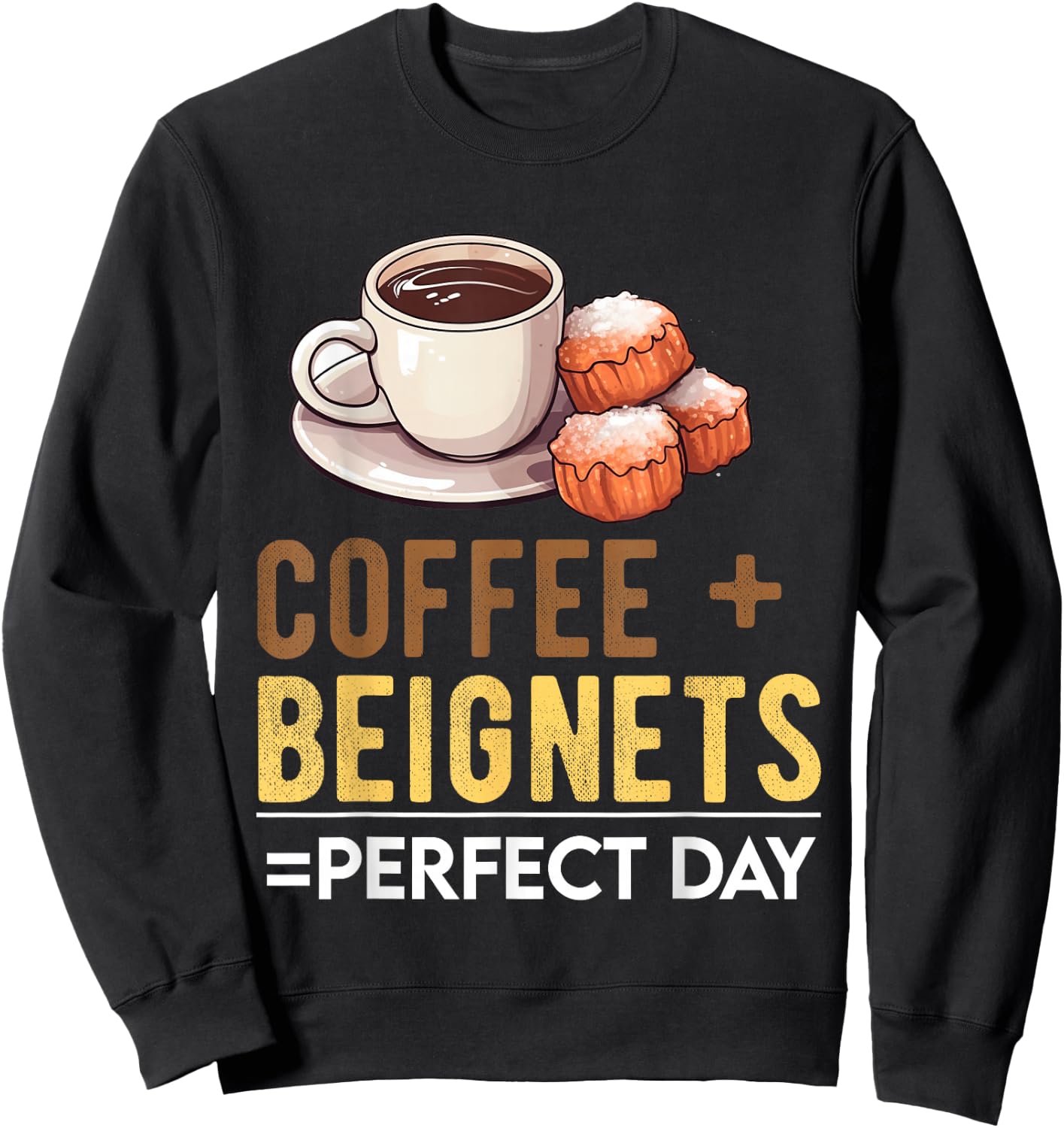 Beignets Baker Coffee Mardi Gras New Orlean French Food Sweatshirt - Sweatshirt | Black