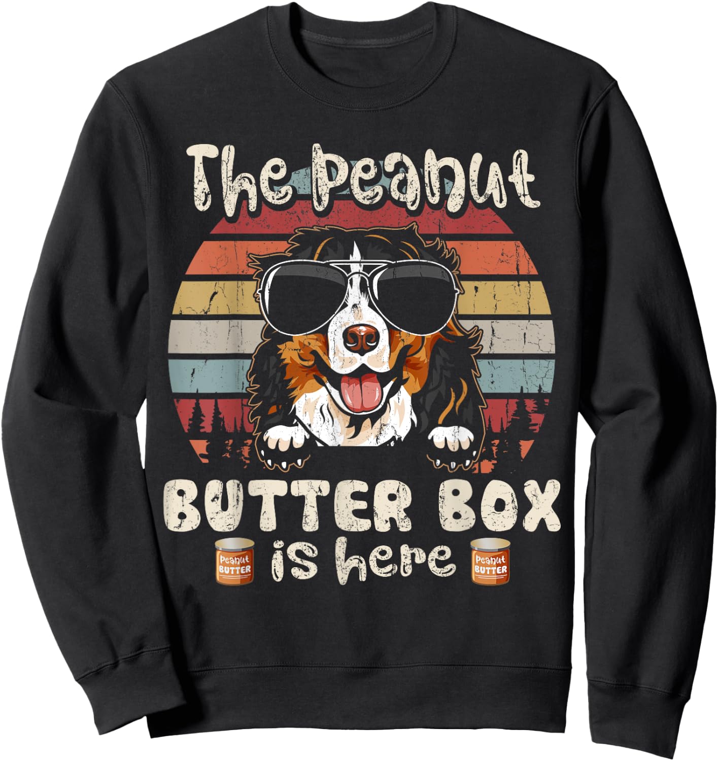 The Peanut Butter Box Is Here Funny Bernese Mountain Dog Men Women Kids Sweatshirt - Sweatshirt | Black