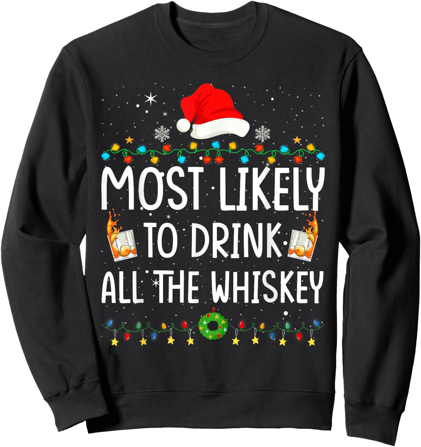 Most Likely To Drink All The Whiskey Santa Christmas Lights Sweatshirt - Sweatshirt | Black