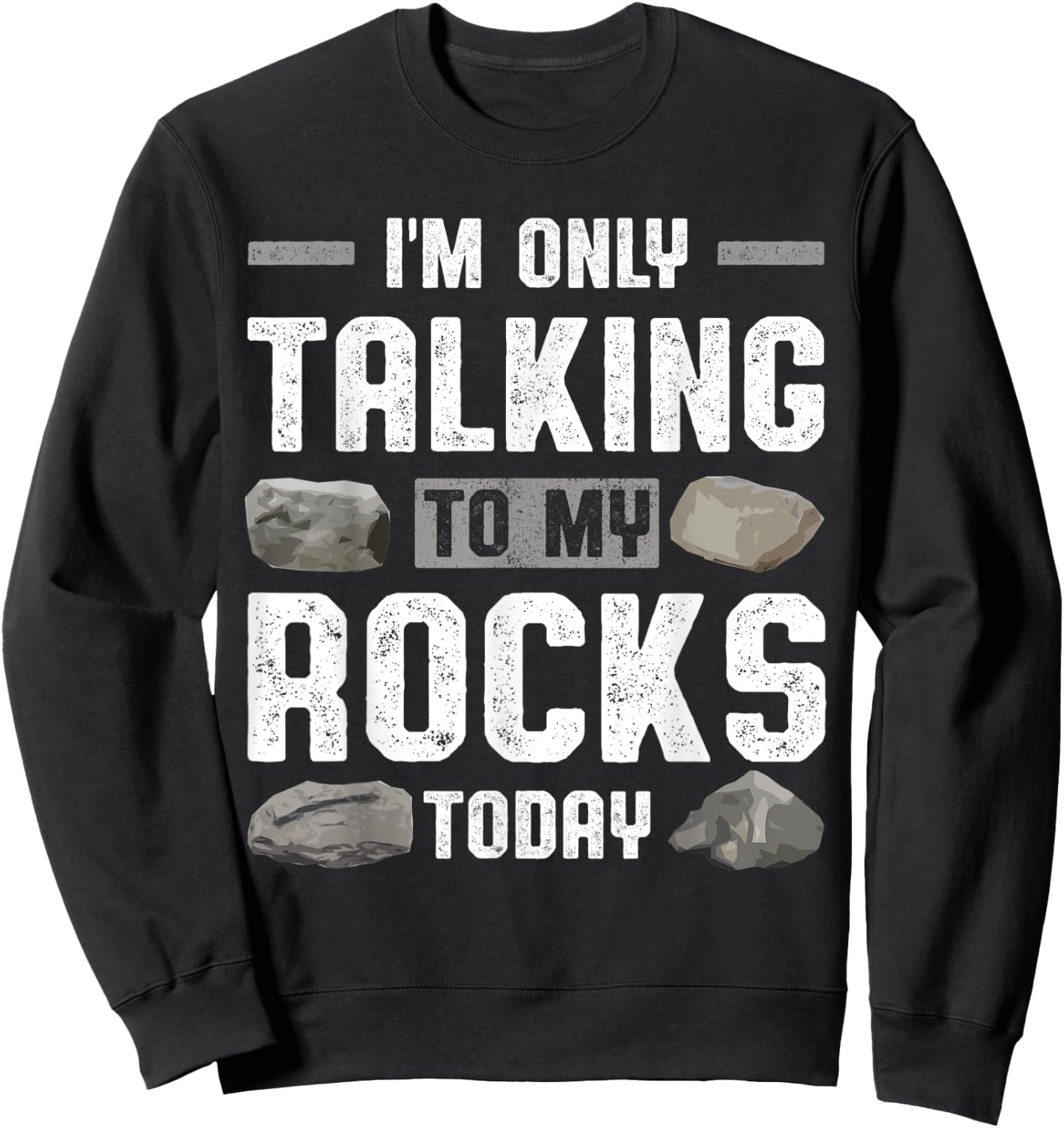 Im Only Talking To My Rocks Today Collector Rockhounding Sweatshirt - Sweatshirt | Black