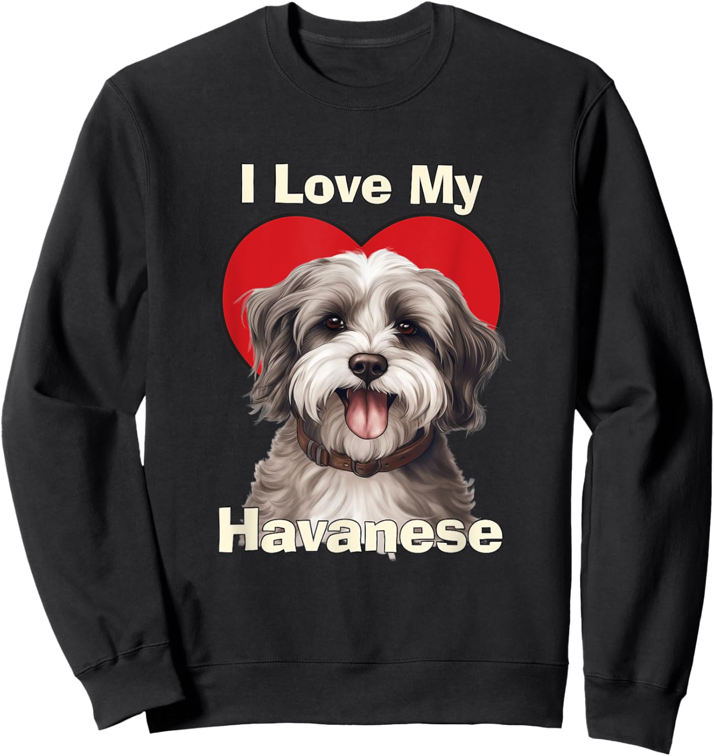 I Love My Havanese Puppy Dog Men Women Kids Sweatshirt - Sweatshirt | Black