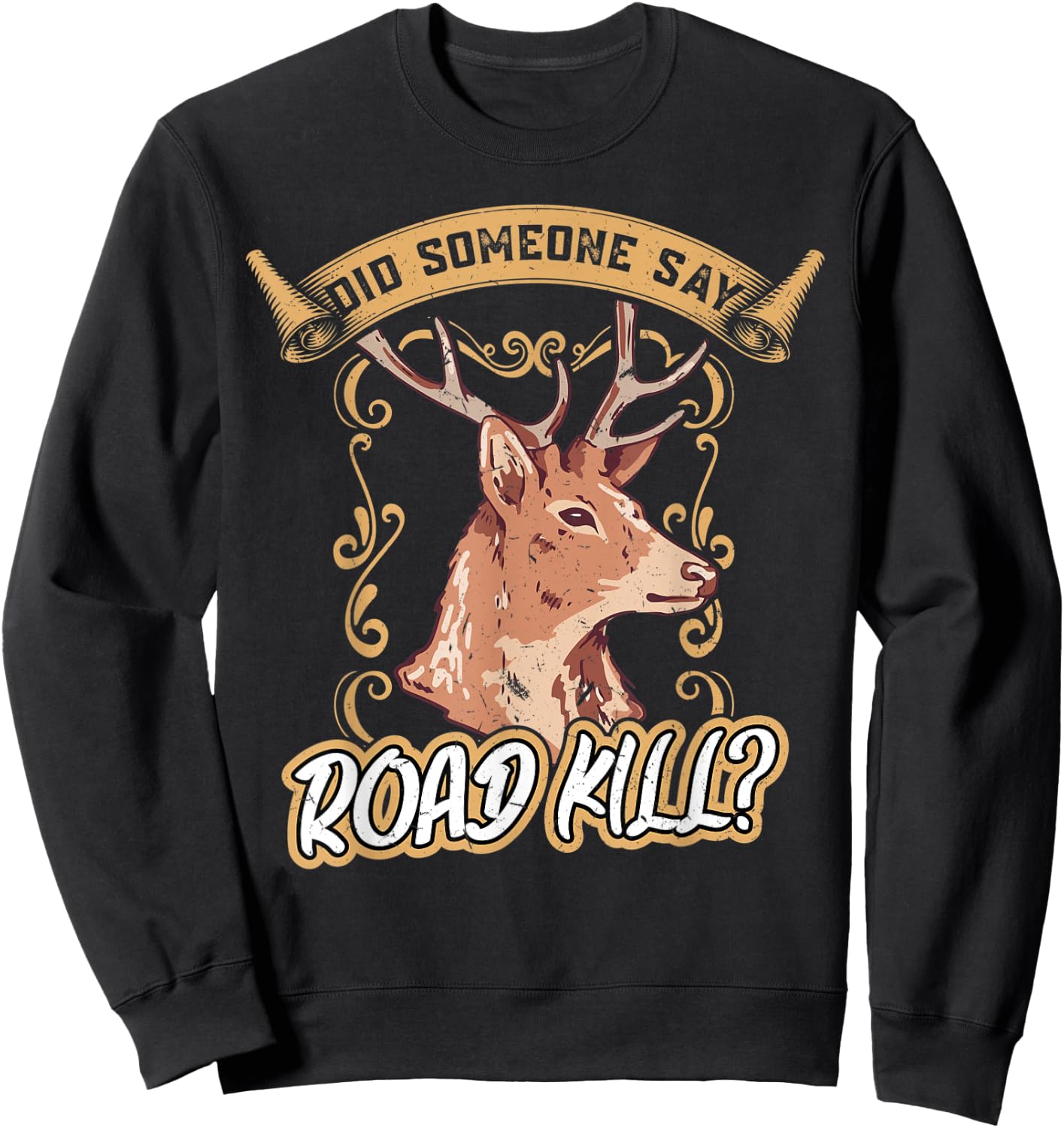 Did Someone Say Roadkill - Taxidermy Sweatshirt - Sweatshirt | Black