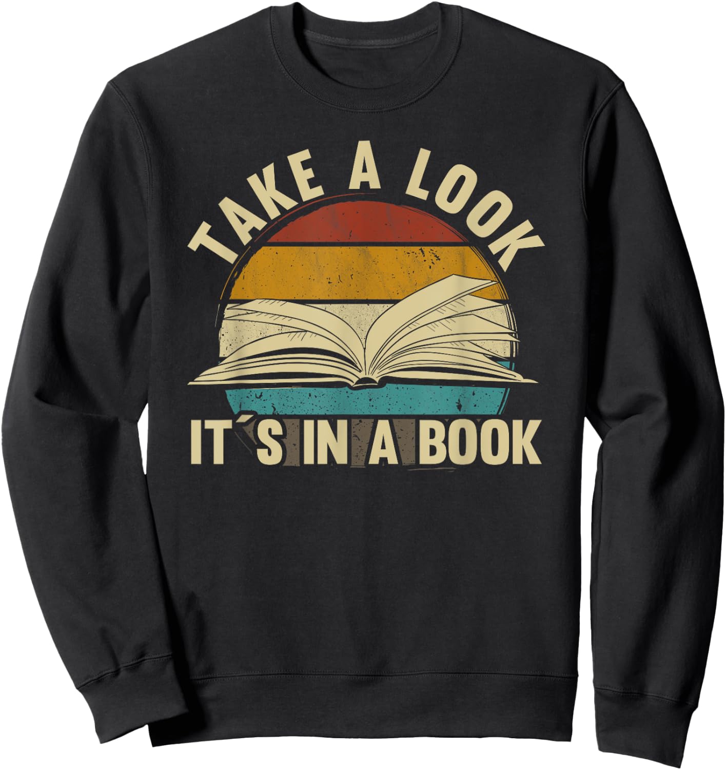 Take A Look Its in A Book - Book Lover reading Teacher gift Sweatshirt - Sweatshirt | Black