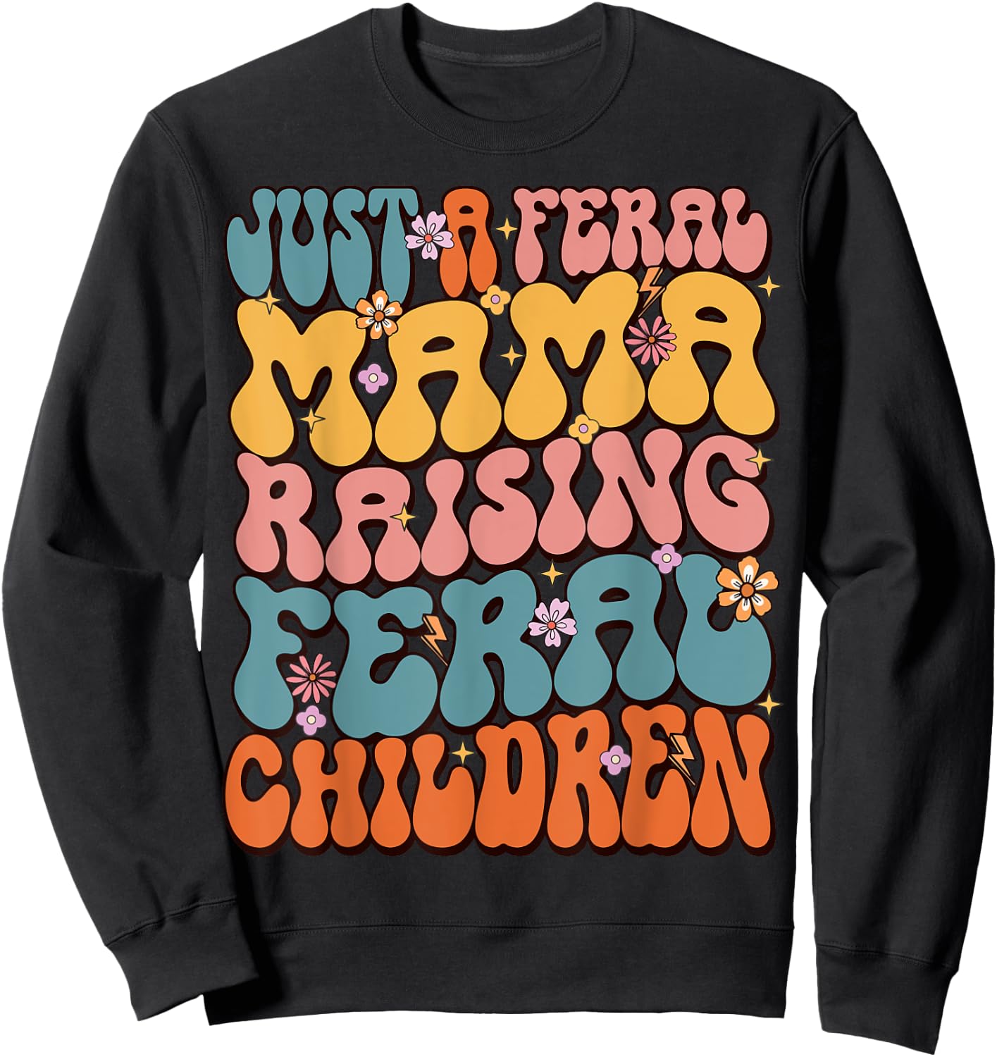 Just A Feral Mama Raising Feral Children Sweatshirt - Sweatshirt | Black