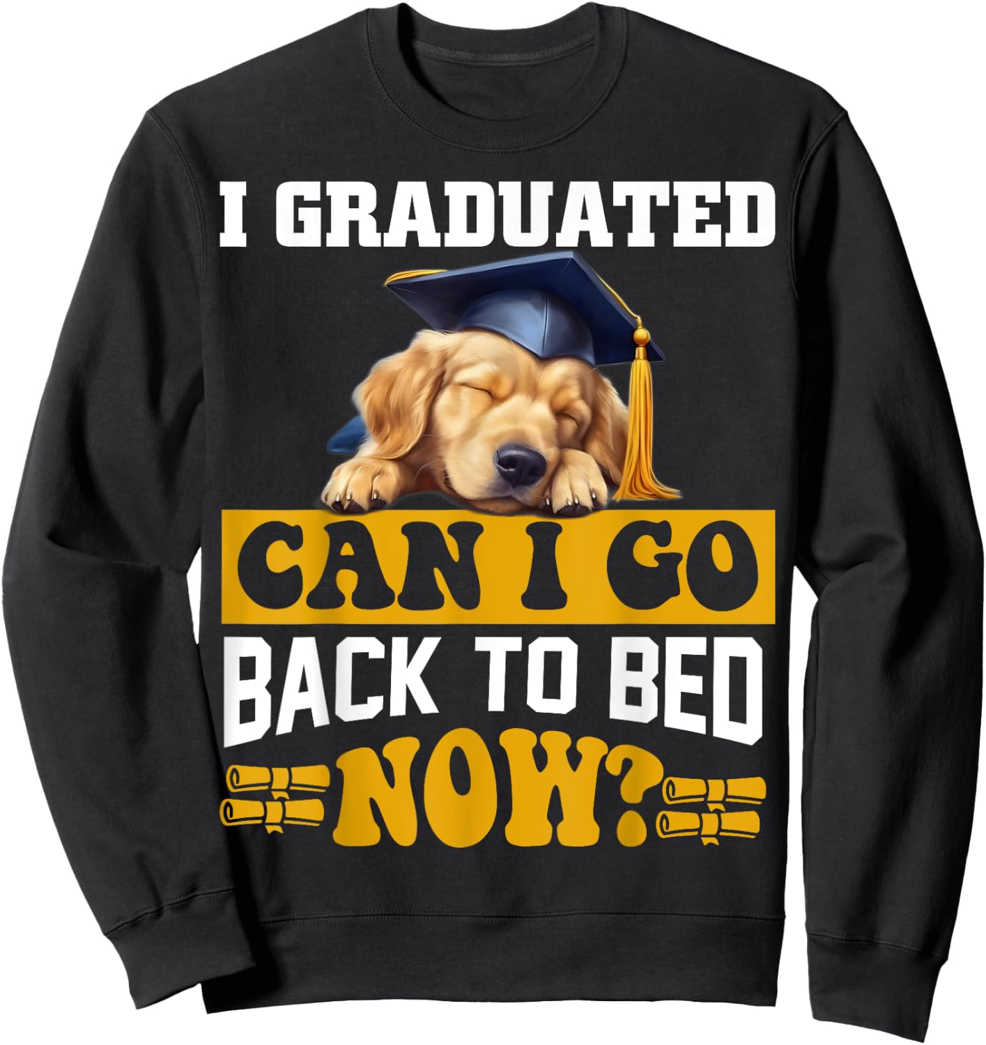 I Graduated Can I Go Back To Bed Now For Dog lovers Men Women Kids Sweatshirt - Sweatshirt | Black