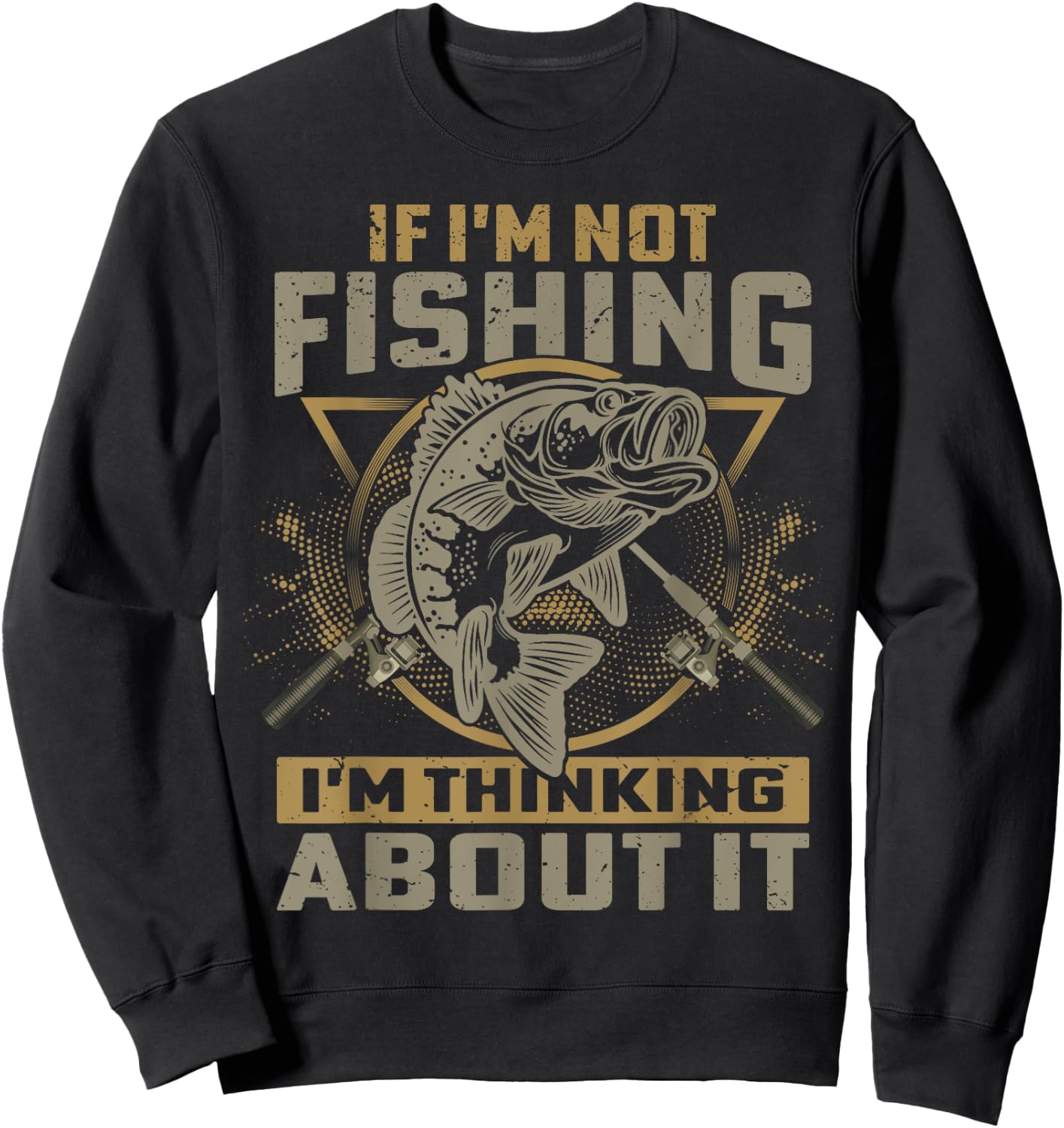 If I'm Not Fishing I'm Thinking About It Funny Fishing Quote Sweatshirt - Sweatshirt | Black