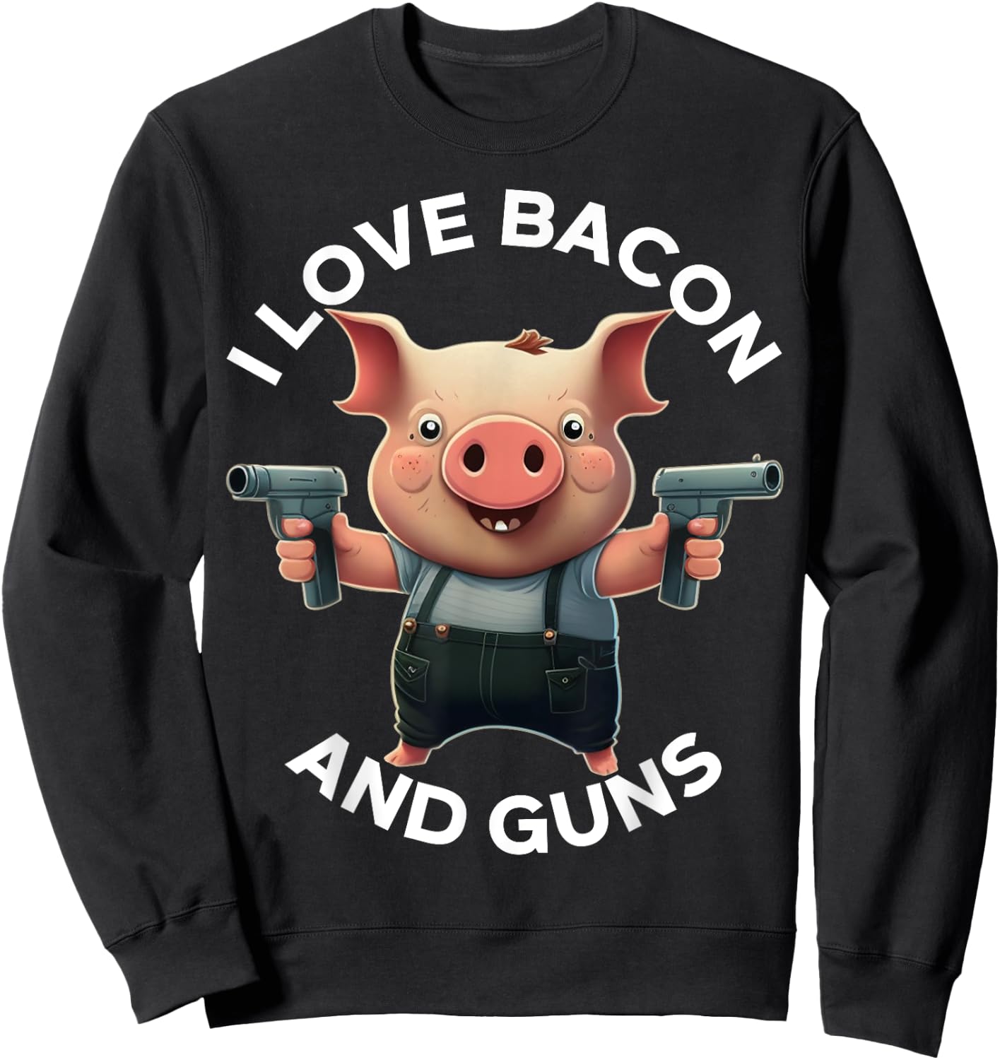 I Love Bacon and Guns - Redneck and Cowboy Sweatshirt - Sweatshirt | Black