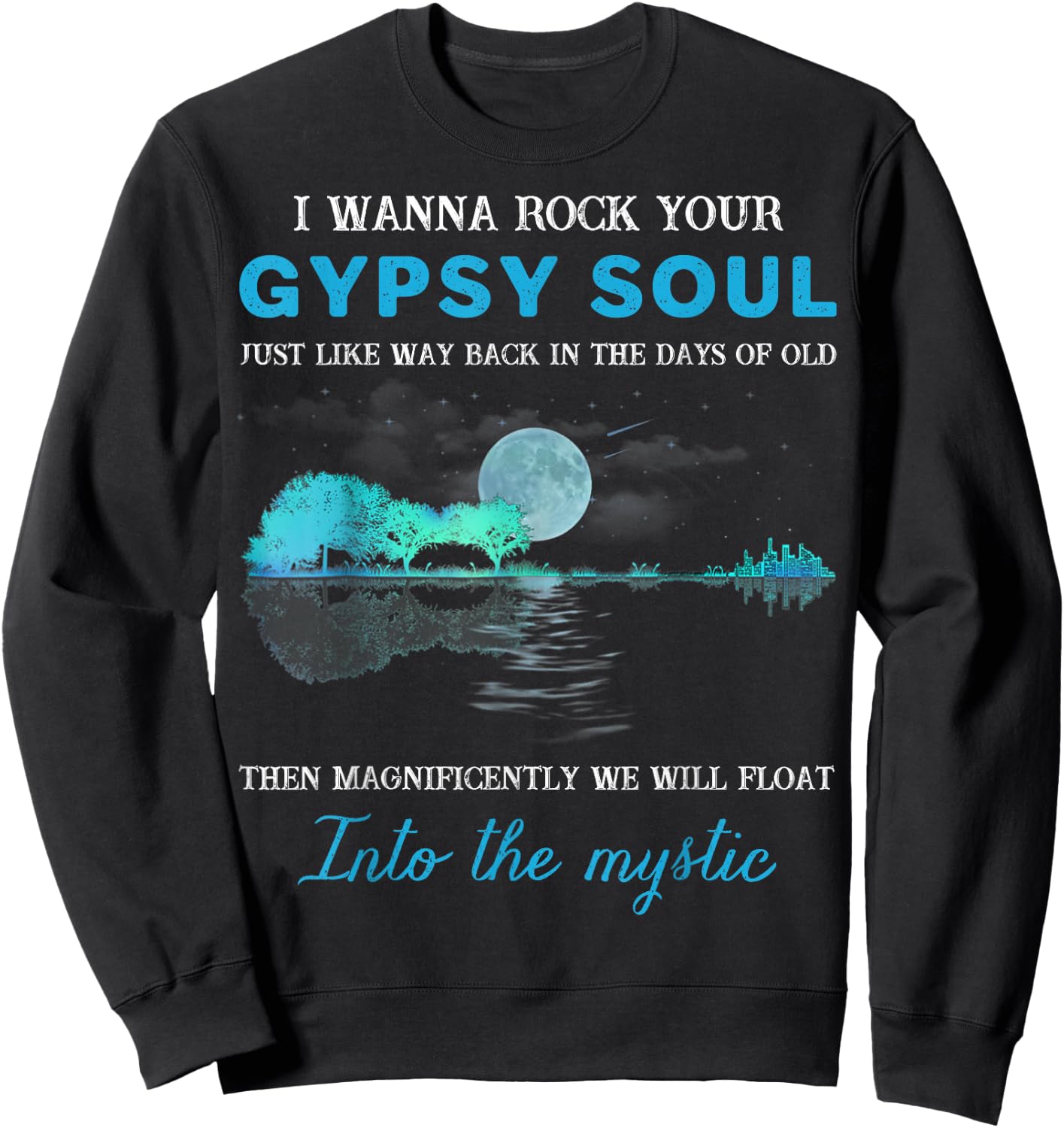 I Wanna Rock Your Gypsy Soul Funny Gift Sweatshirt - Sweatshirt | Black