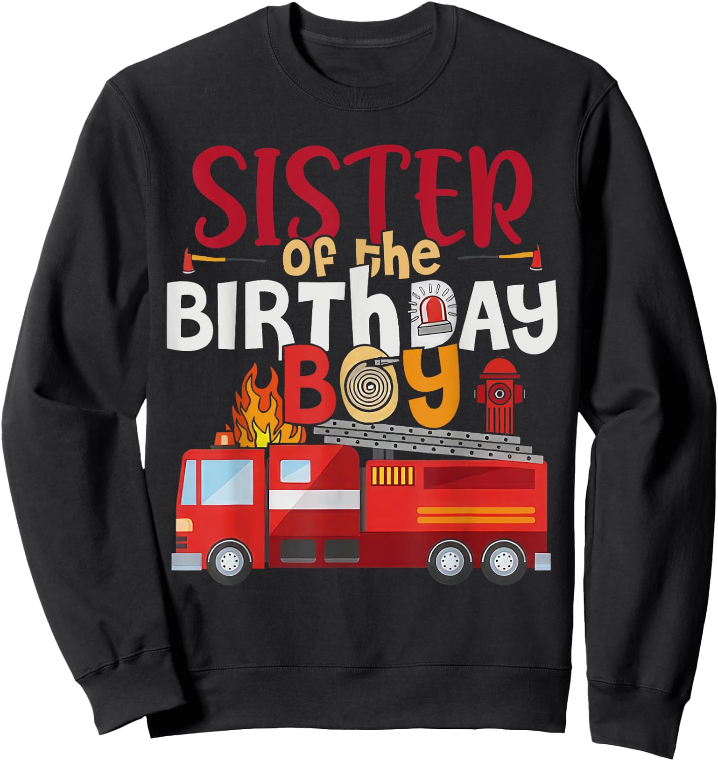 Sister Of The Birthday Boy Fire Truck Firefighter Party Sweatshirt - Sweatshirt | Black