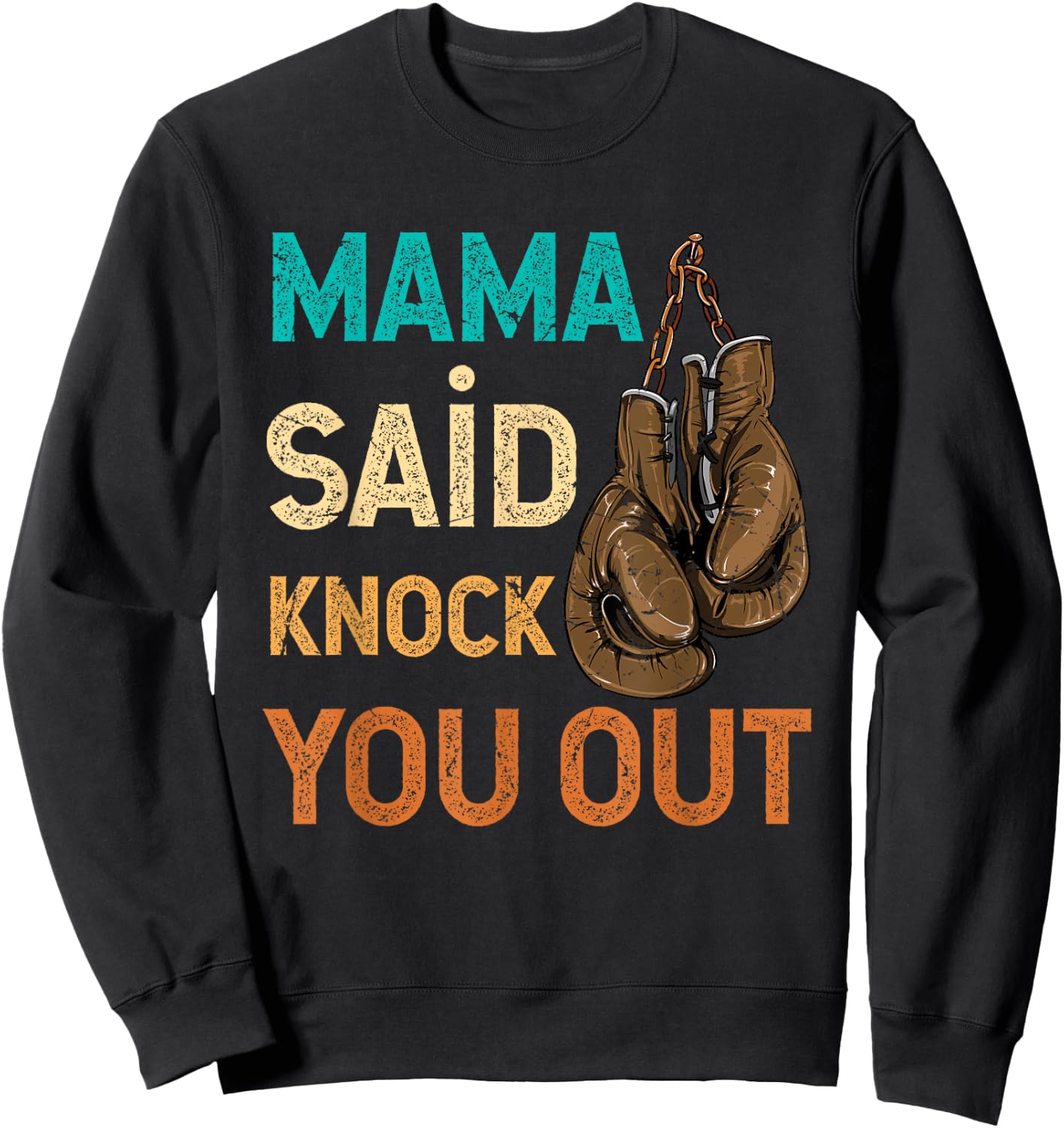 Boxing Kickboxing Mama Said Knock U Out Fighting Sport Sweatshirt - Sweatshirt | Black