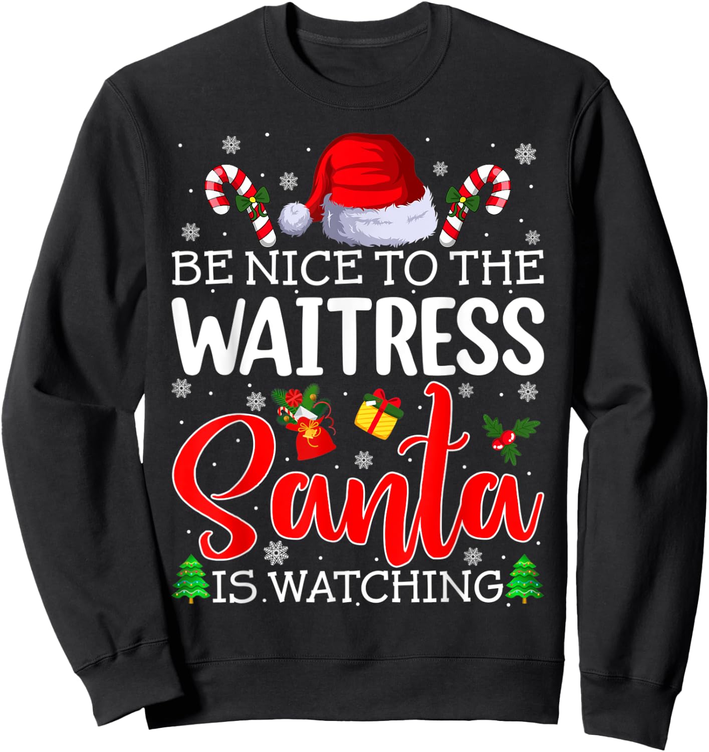 Be Nice To The Waitress Santa Is Watching Christmas Party Sweatshirt - Sweatshirt | Black