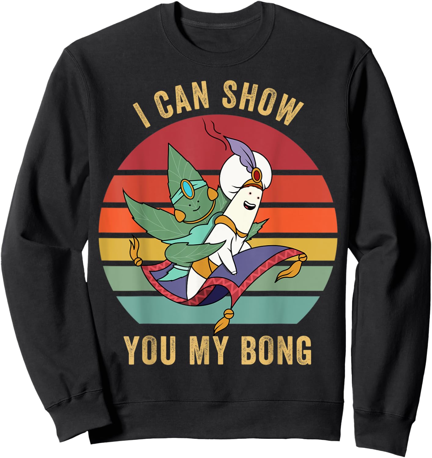 I Can Show You My Bong - Funny Sunset Marijuana Cannabis 420 Sweatshirt - Sweatshirt | Black