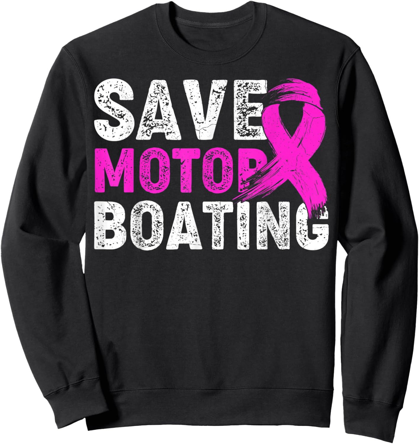Save Motor Boating Pink Ribbon Breast Cancer Awareness Sweatshirt - Sweatshirt | Black
