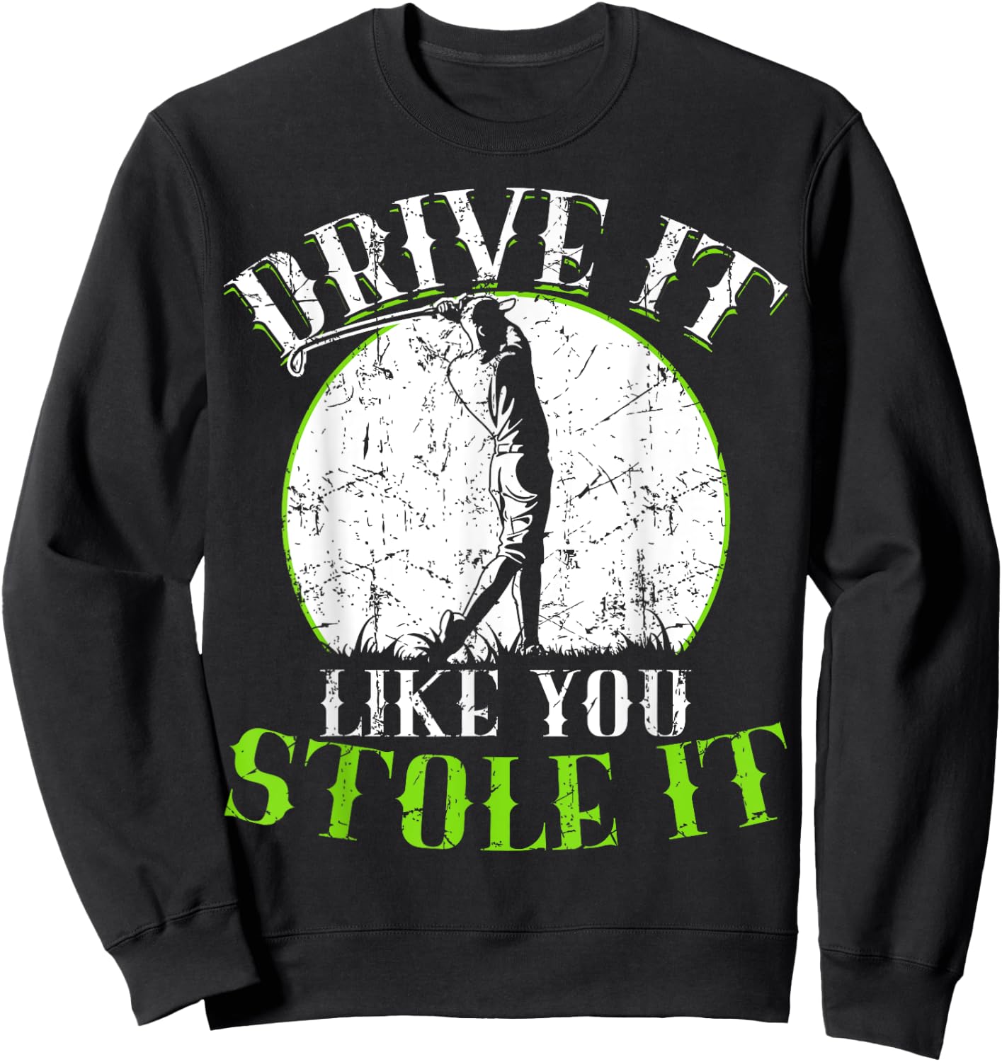 Golf Shirt - Drive It Like You Stole It - Golf Sweatshirt - Sweatshirt | Black