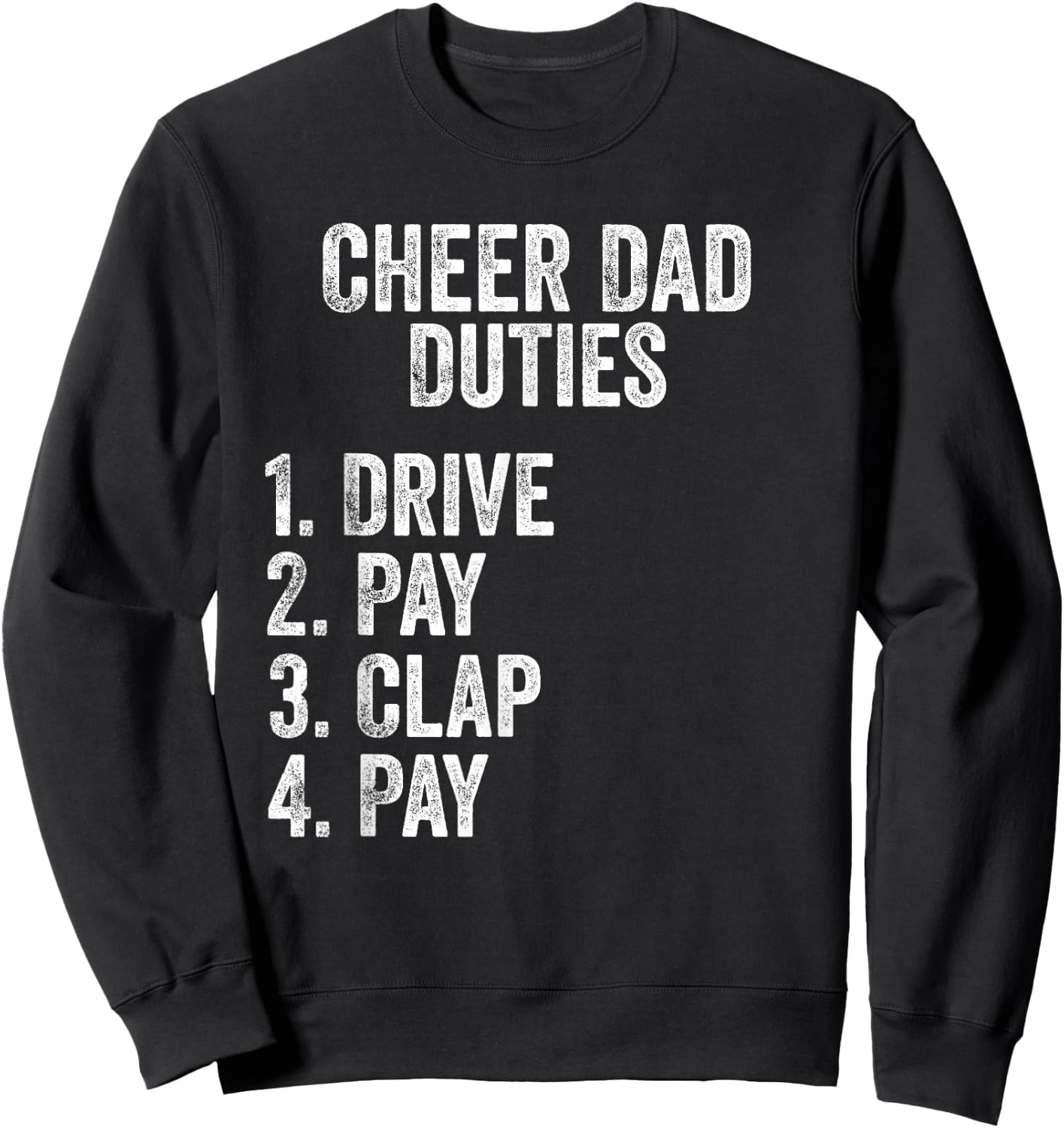 Fathers Day Funny Cheer Dad Duties Drive Pay Clap Sweatshirt - Sweatshirt | Black