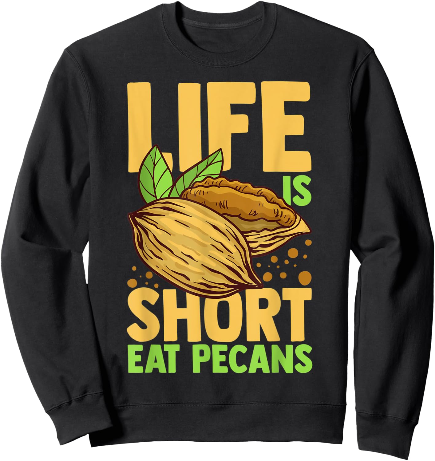 Pecan Pie Candy Roasted Nut Recipe Sweatshirt - Sweatshirt | Black