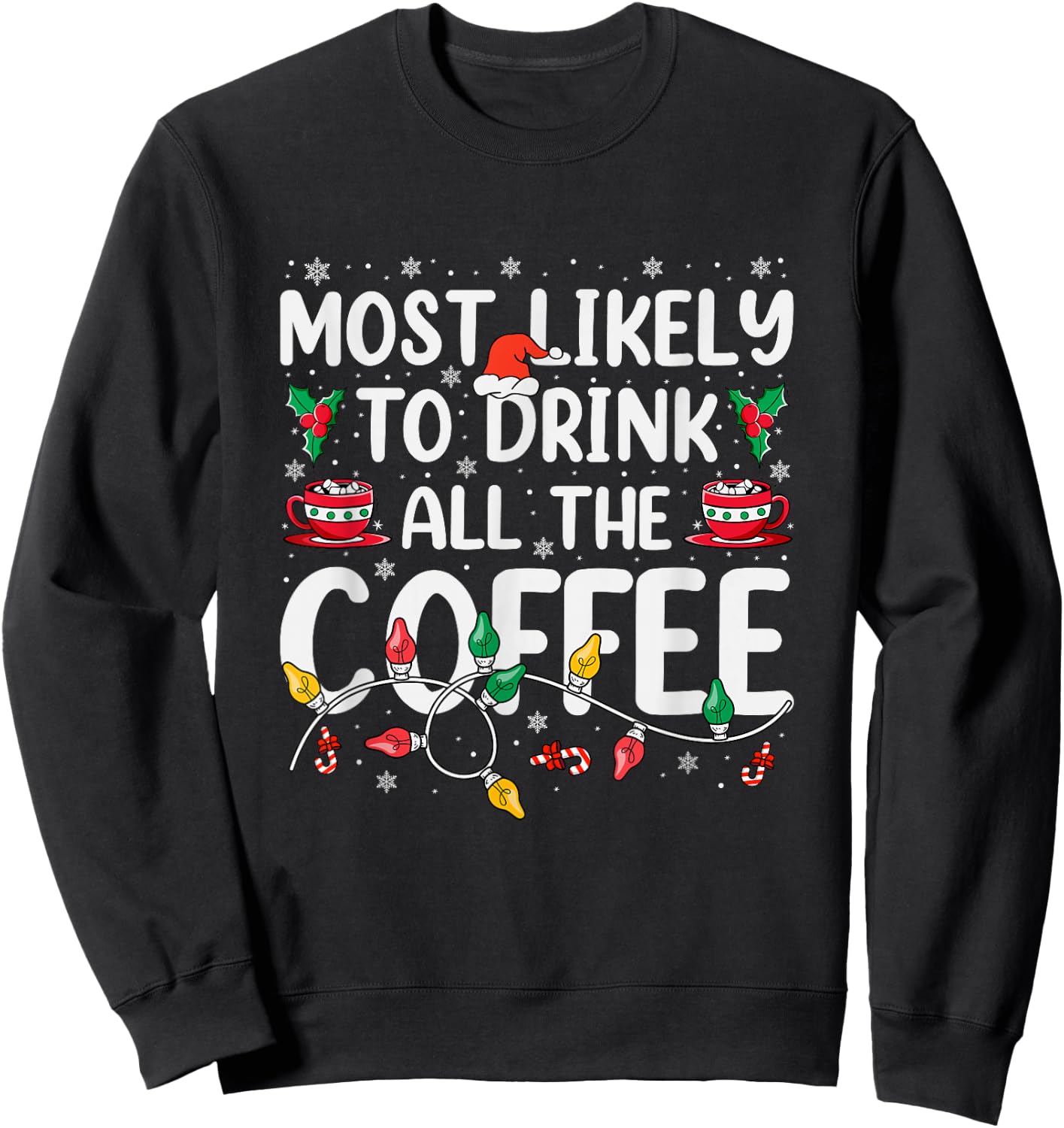 Most Likely To Drink All The Coffee Funny Dog Christmas Sweatshirt - Sweatshirt | Black