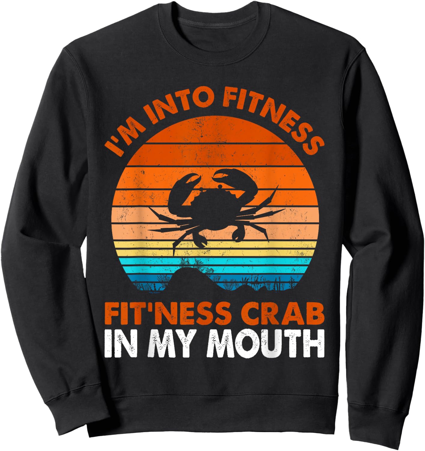 Funny Crab Leg Eating I'm Into Fitness This Crab In My Mouth Sweatshirt - Sweatshirt | Black