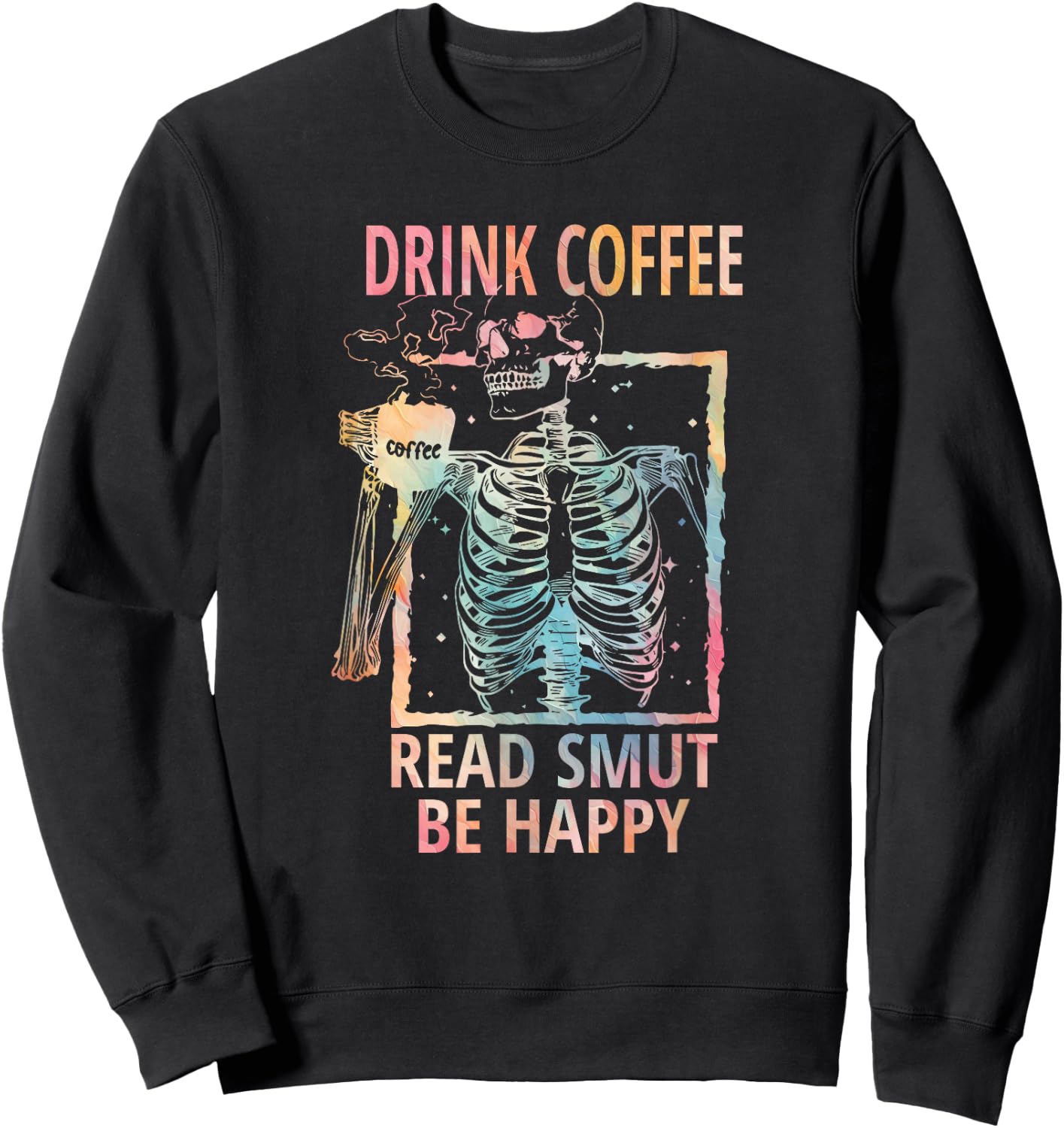 Drink Coffee Read Smut Be Happy - Smut Reader Sweatshirt - Sweatshirt | Black
