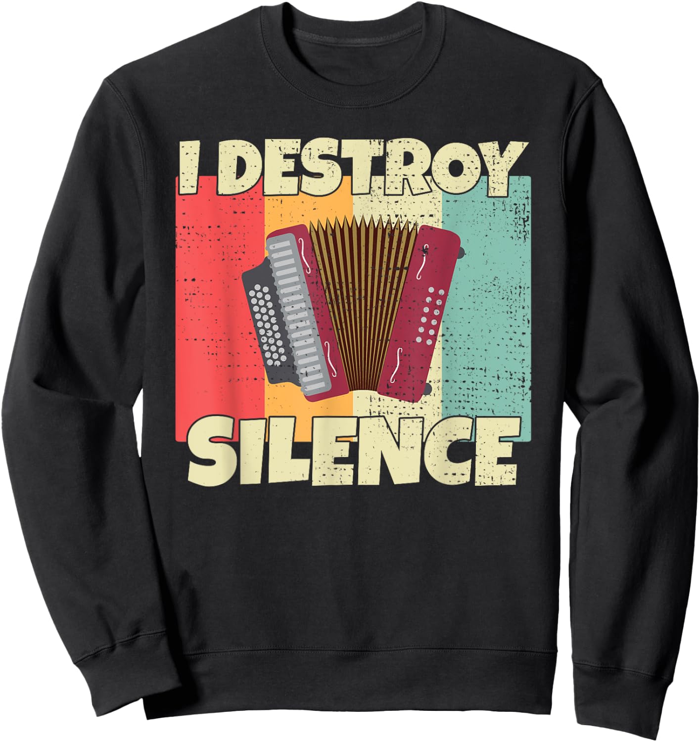 Funny Accordion instrument I Destroy Silence for Accordion Sweatshirt - Sweatshirt | Black