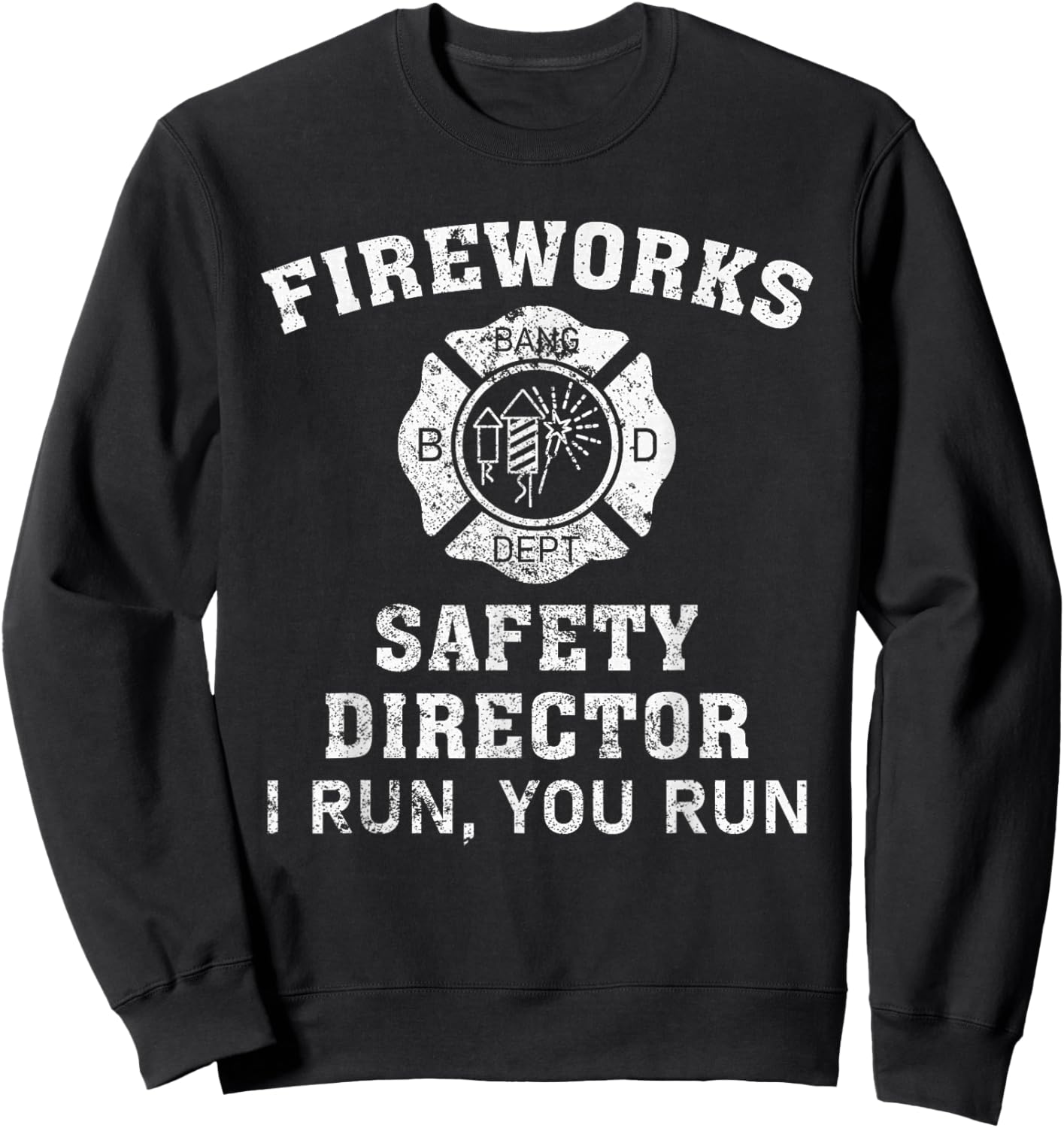 Fireworks Safety Director I Run You Run Bang Sweatshirt - Sweatshirt | Black