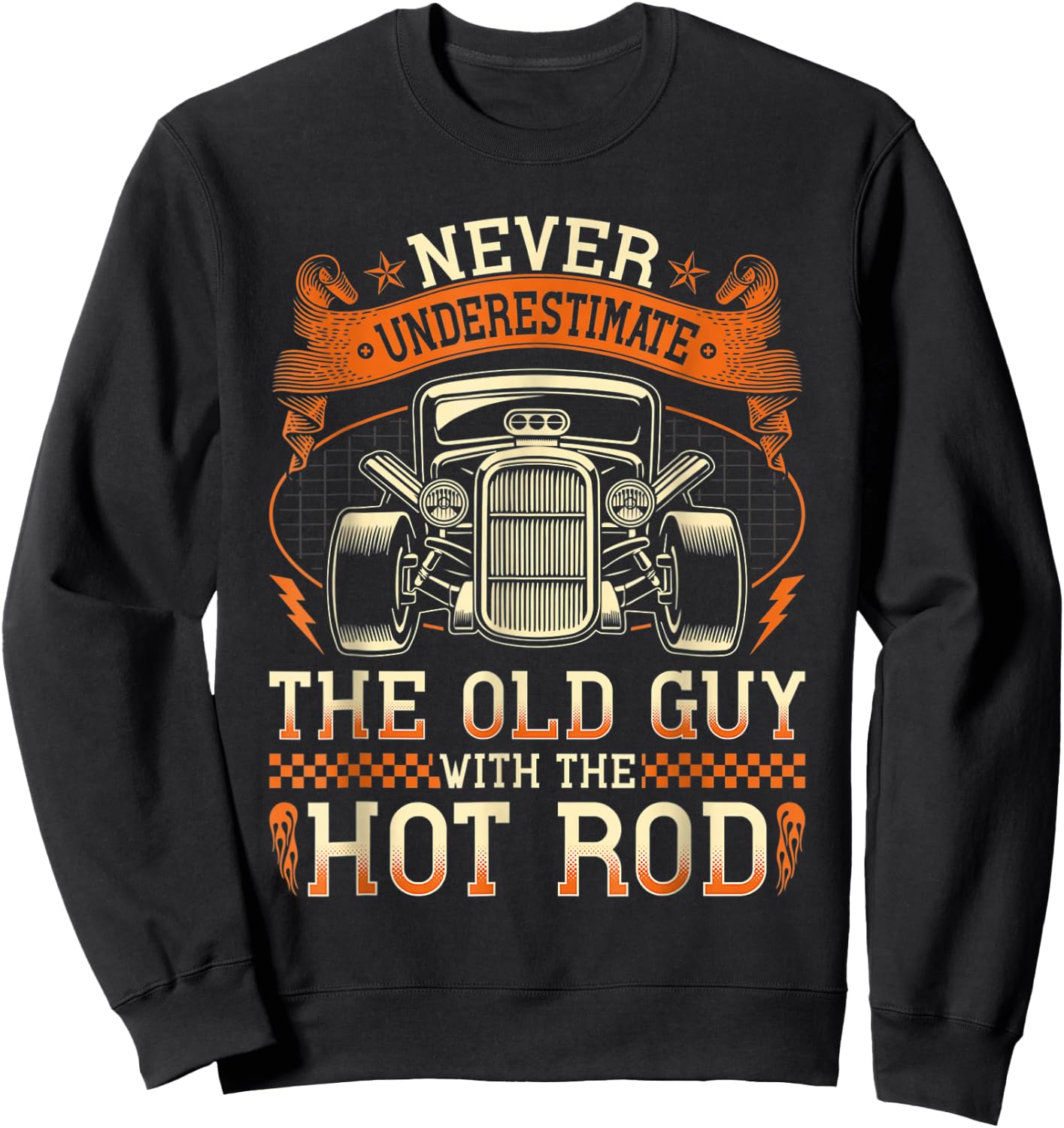 Never Underestimate The Old Guy With The Hot Rod Sweatshirt - Sweatshirt | Black