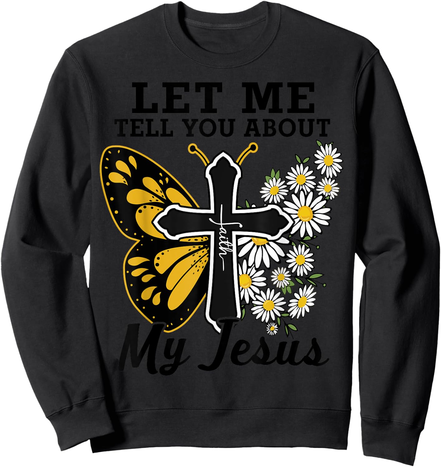 Lets Me Tell You About Jesus Teen Girl Women Cute Christian Sweatshirt - Sweatshirt | Black