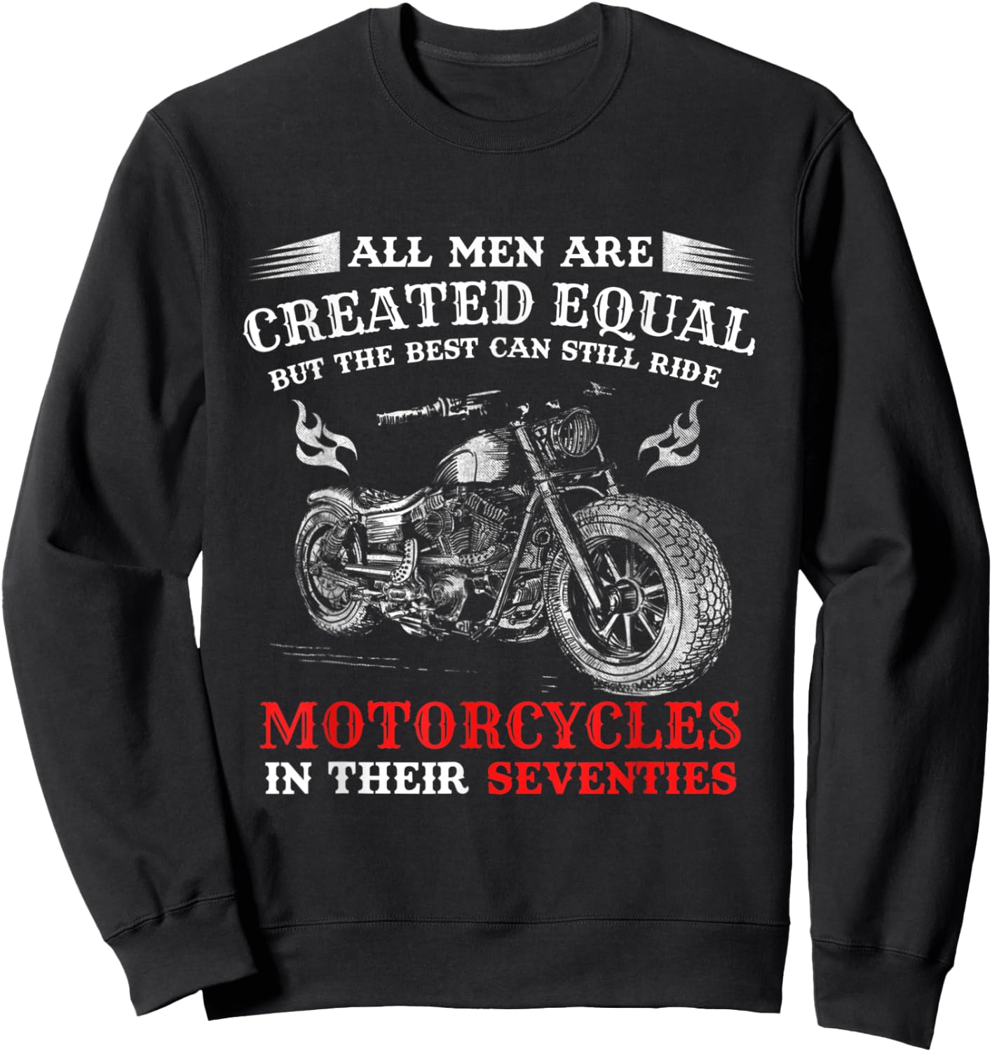 All Men Created Equal But The Best Can Still Ride Motorcycle Sweatshirt - Sweatshirt | Black