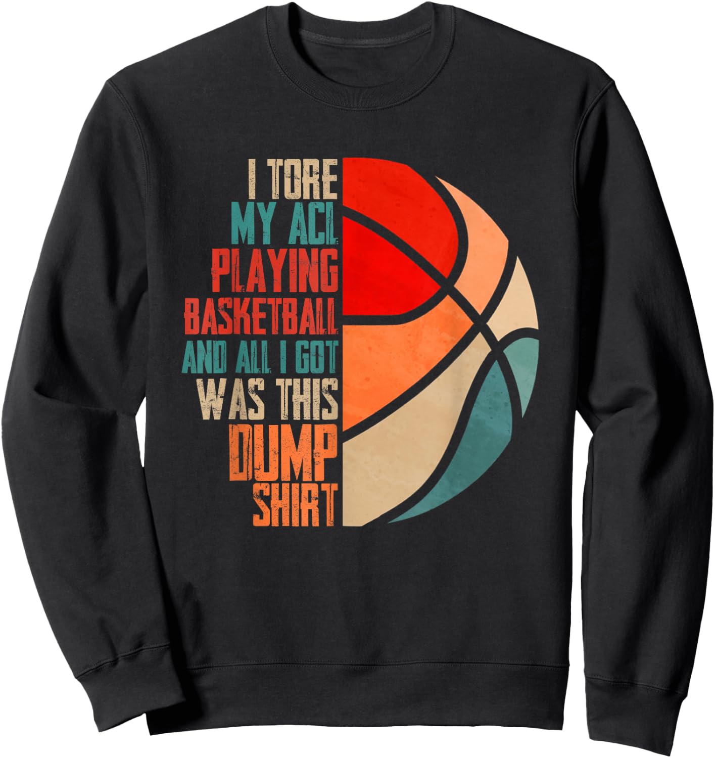 I Tore My Acl Playing Basketball | Funny Hoops Player Sweatshirt - Sweatshirt | Black