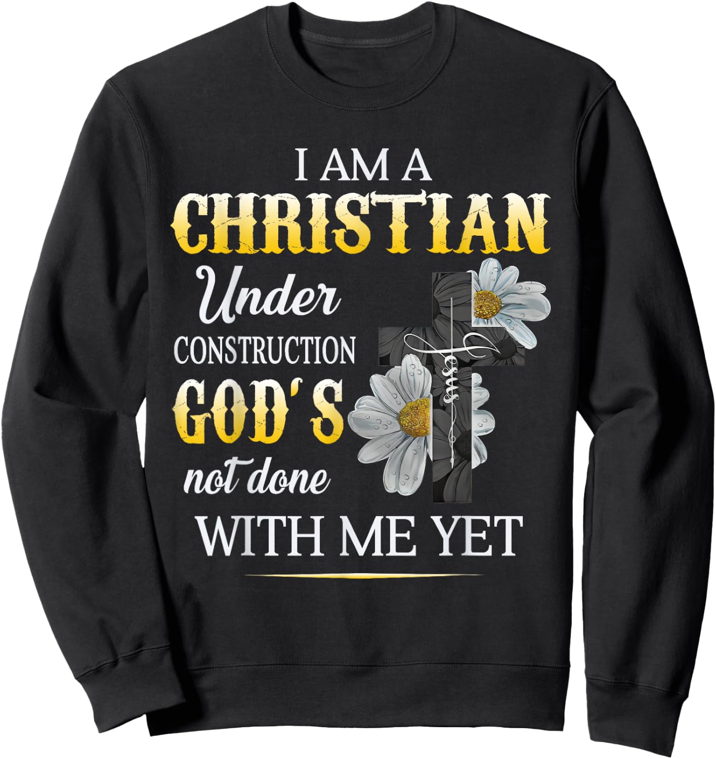 Christian I Am Under Construction Of God Faith In Christ Sweatshirt - Sweatshirt | Black