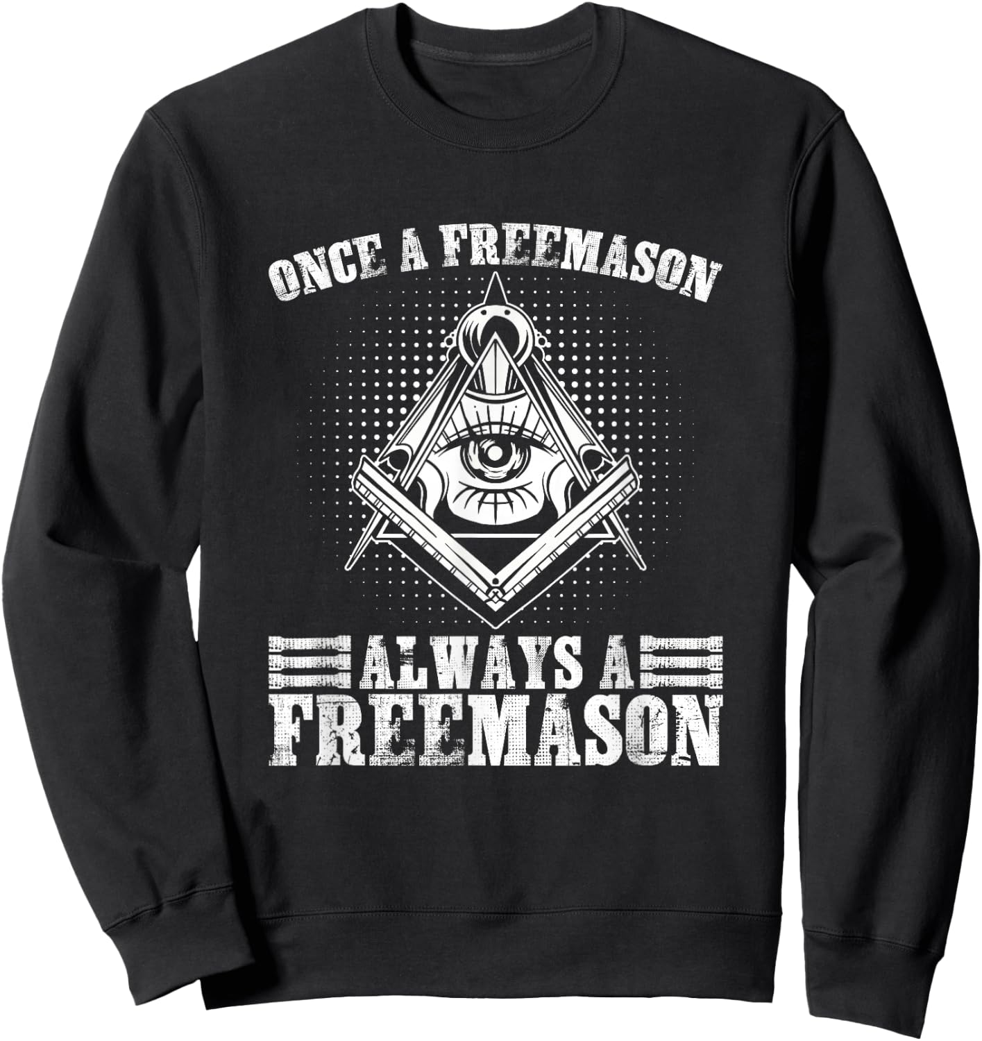 Always A Freemasons Masonry Freemasonry Masonic Freemason Sweatshirt - Sweatshirt | Black