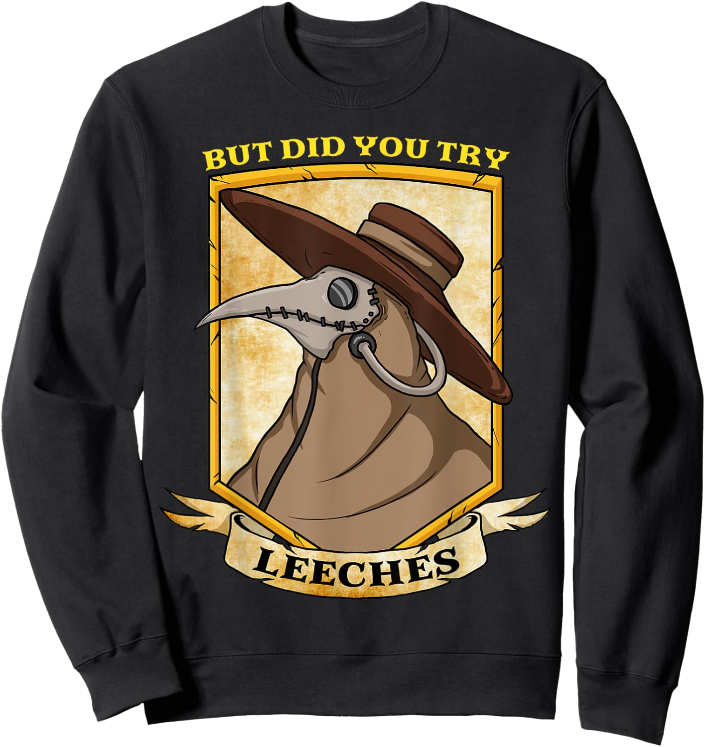 But Have You Tried Leeches Retro Goth Plague Doctor Medical Sweatshirt - Sweatshirt | Black