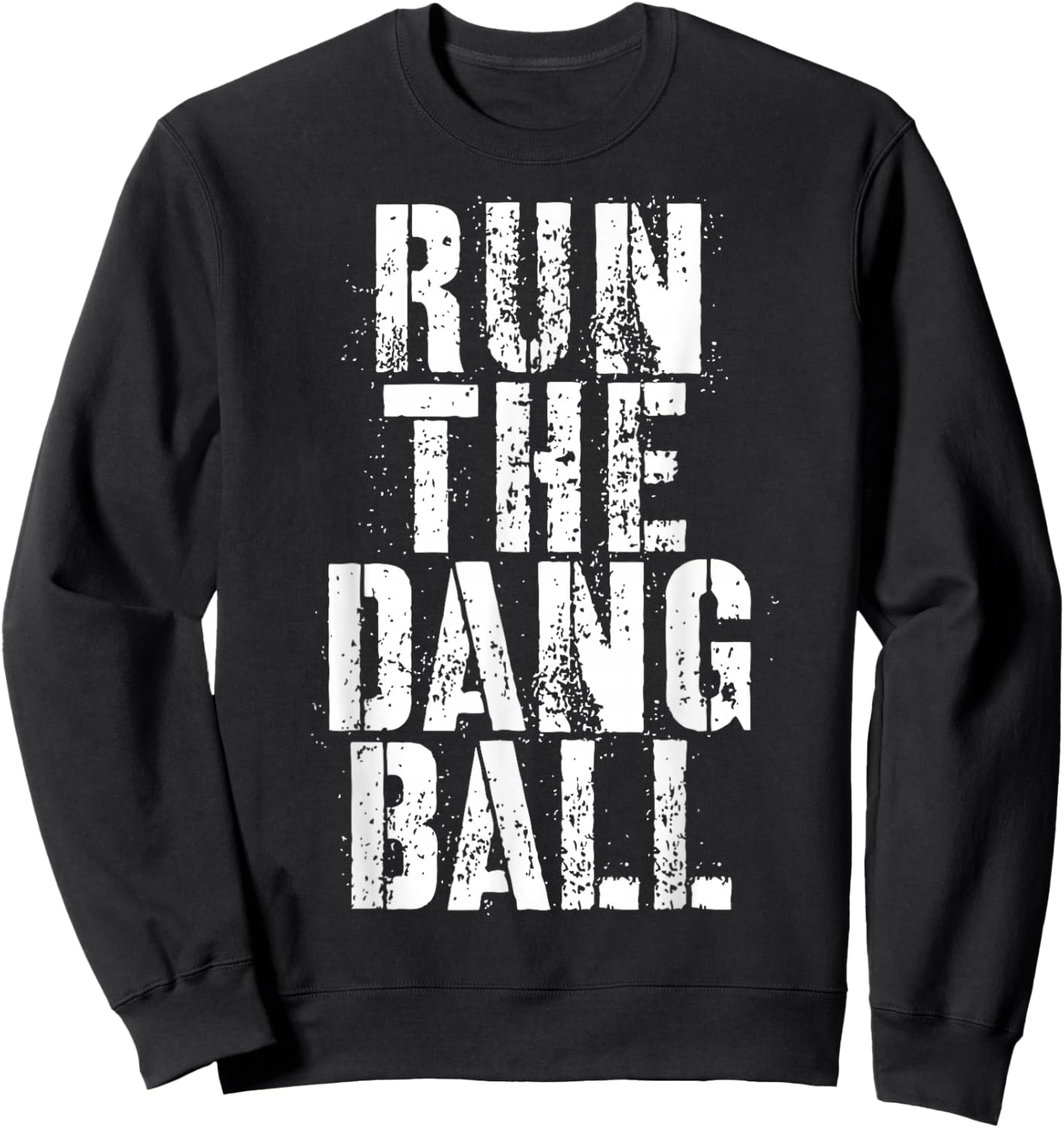 Run The Dang Ball Sweatshirt - Sweatshirt | Black