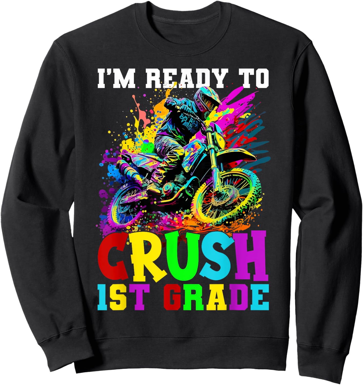 Ready To Crush 1st Grade Dirt Bike Lovers 1st Day Of School Sweatshirt - Sweatshirt | Black