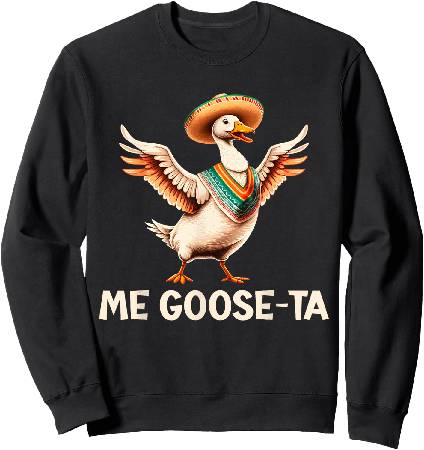 Me Goose Ta Funny Cinco De Mayo Goose Pun Sweatshirt - Sweatshirt | Black