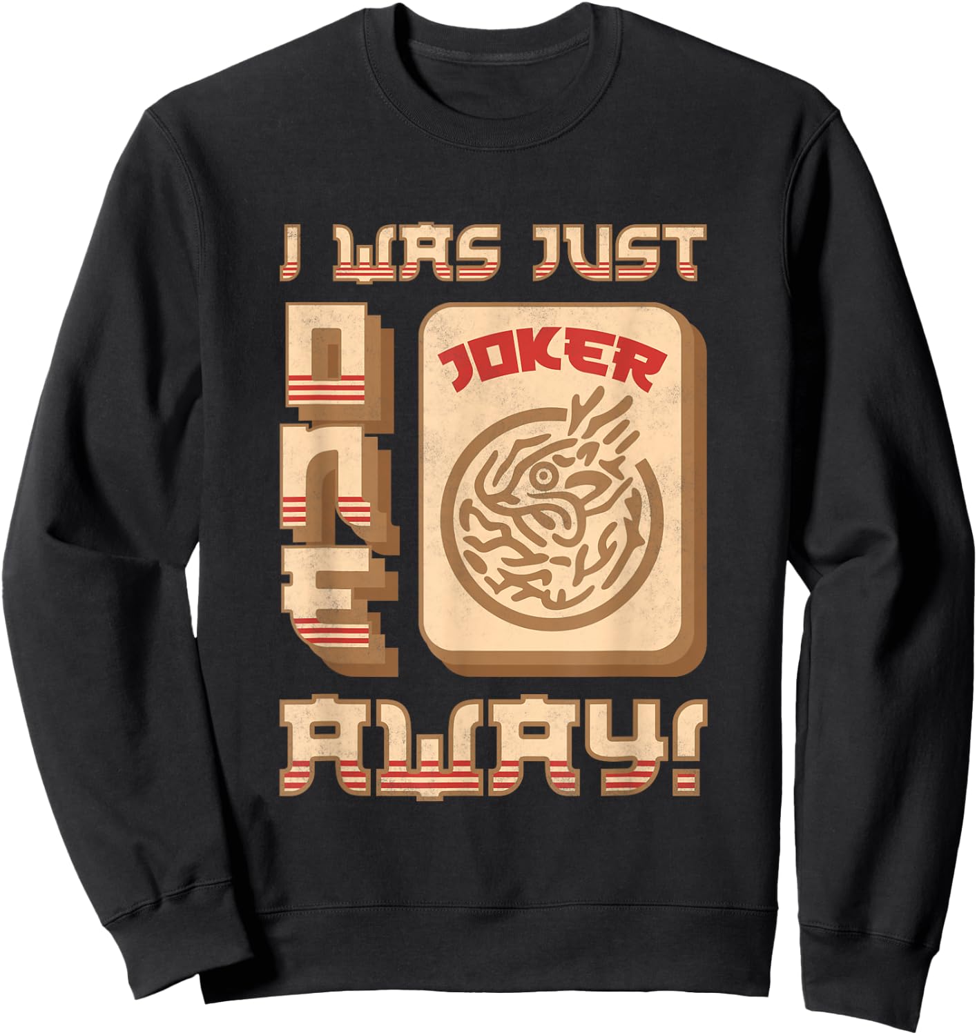 I Was Just One Joker Away, Mah-Jongg Sweatshirt - Sweatshirt | Black