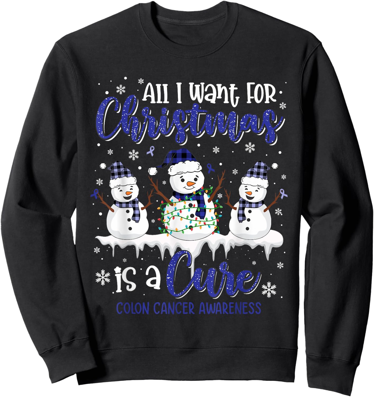 All I Want for Christmas is A Cure Colon Cancer Awareness Sweatshirt - Sweatshirt | Black