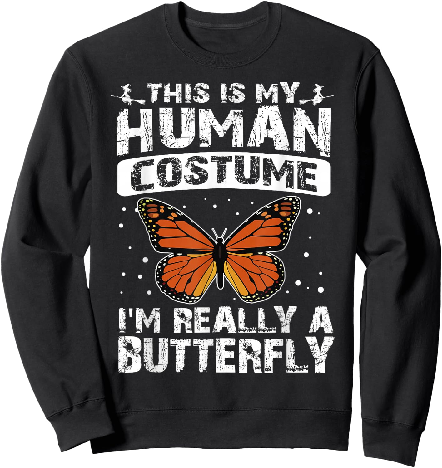 This Is My Human Costume I'm Really A Butterfly Halloween Sweatshirt - Sweatshirt | Black