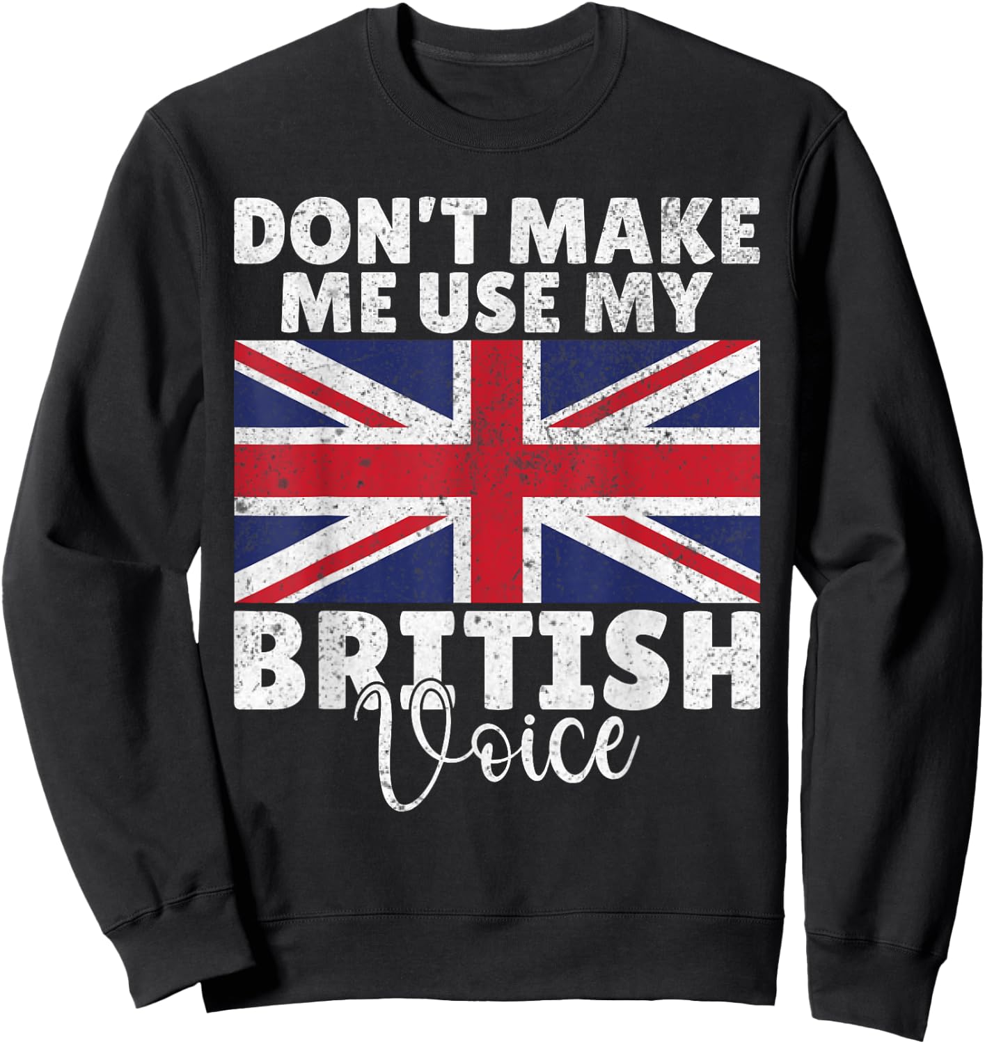 Dont make me use my British Voice British Sweatshirt - Sweatshirt | Black