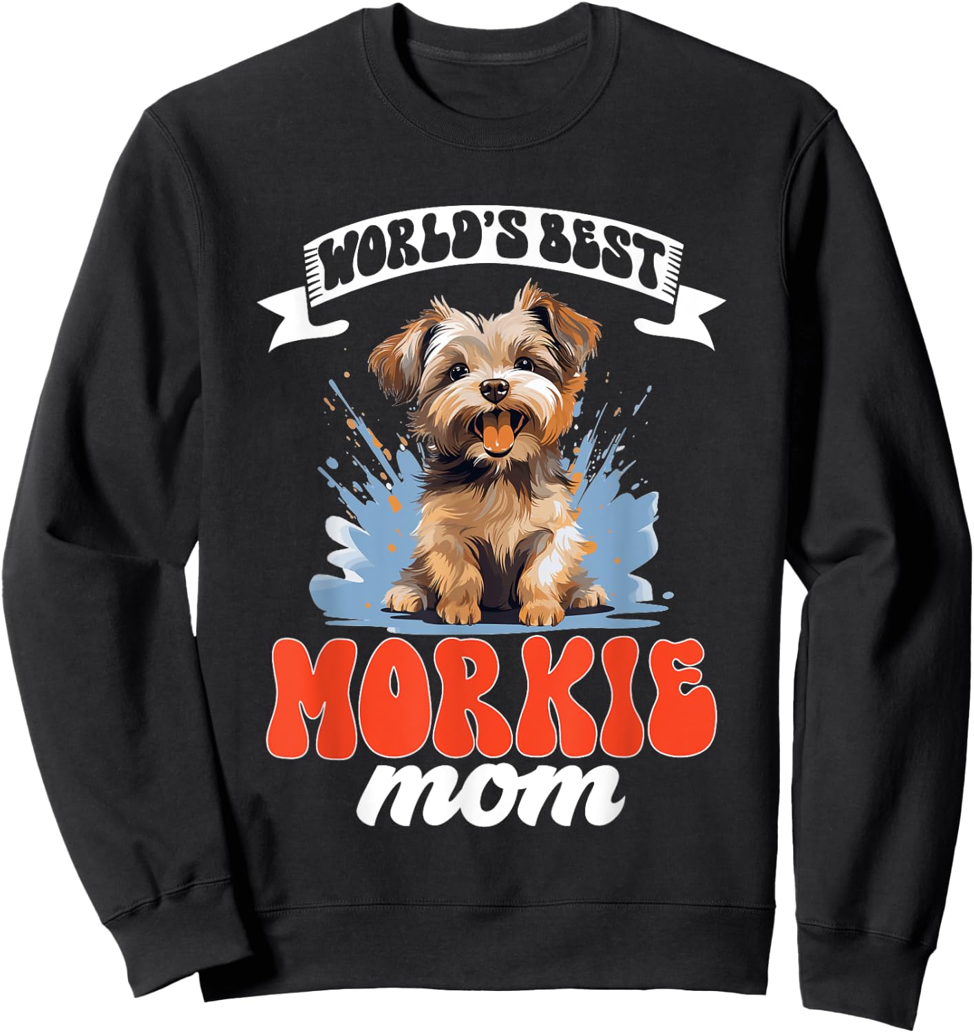 Morkie Dog Breed Pet World's Best Morkie Mom Men Women Kids Sweatshirt - Sweatshirt | Black