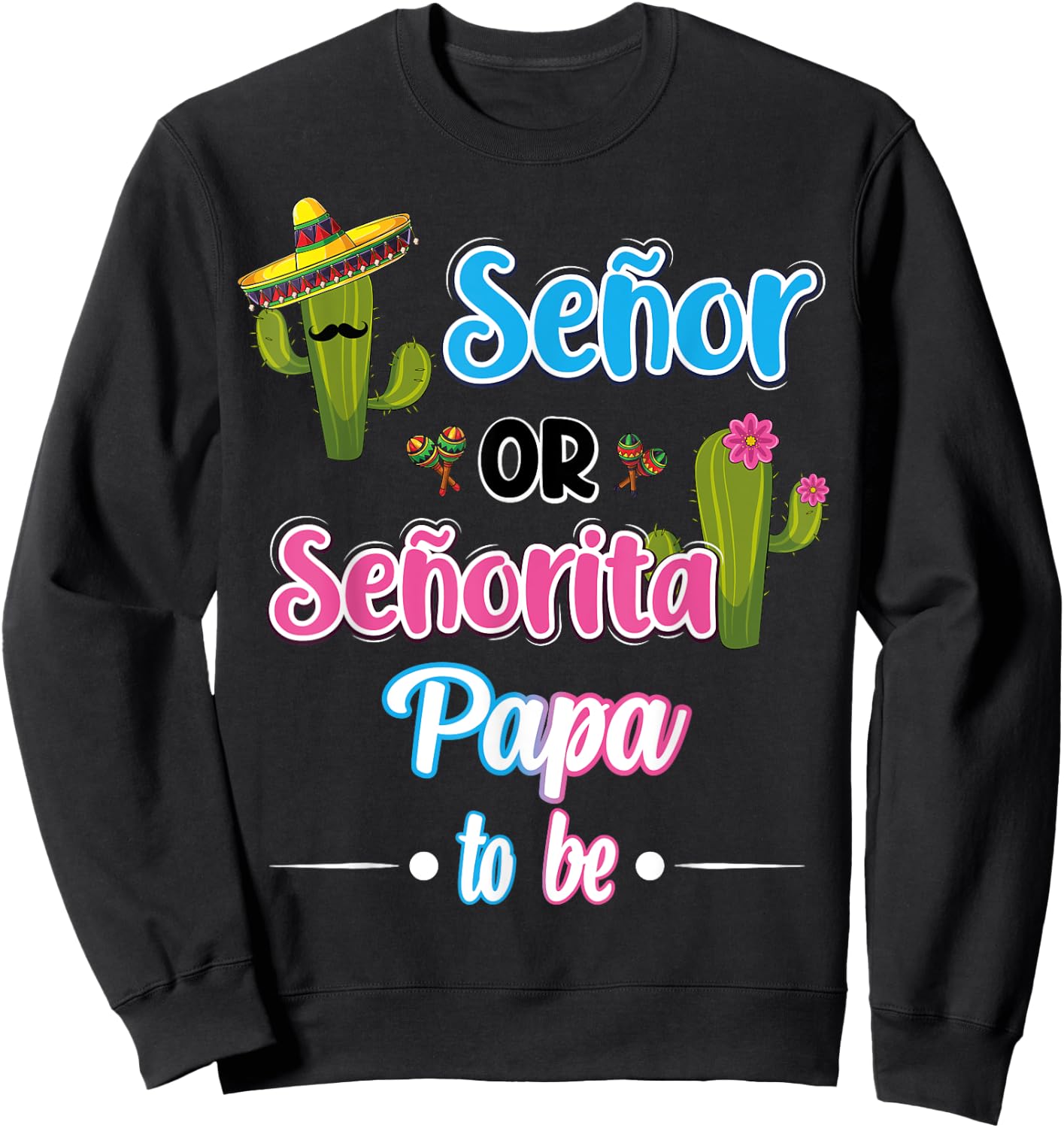 Senor Or Senorita Papa To Be Mexican Fiesta Gender Reveal Sweatshirt - Sweatshirt | Black