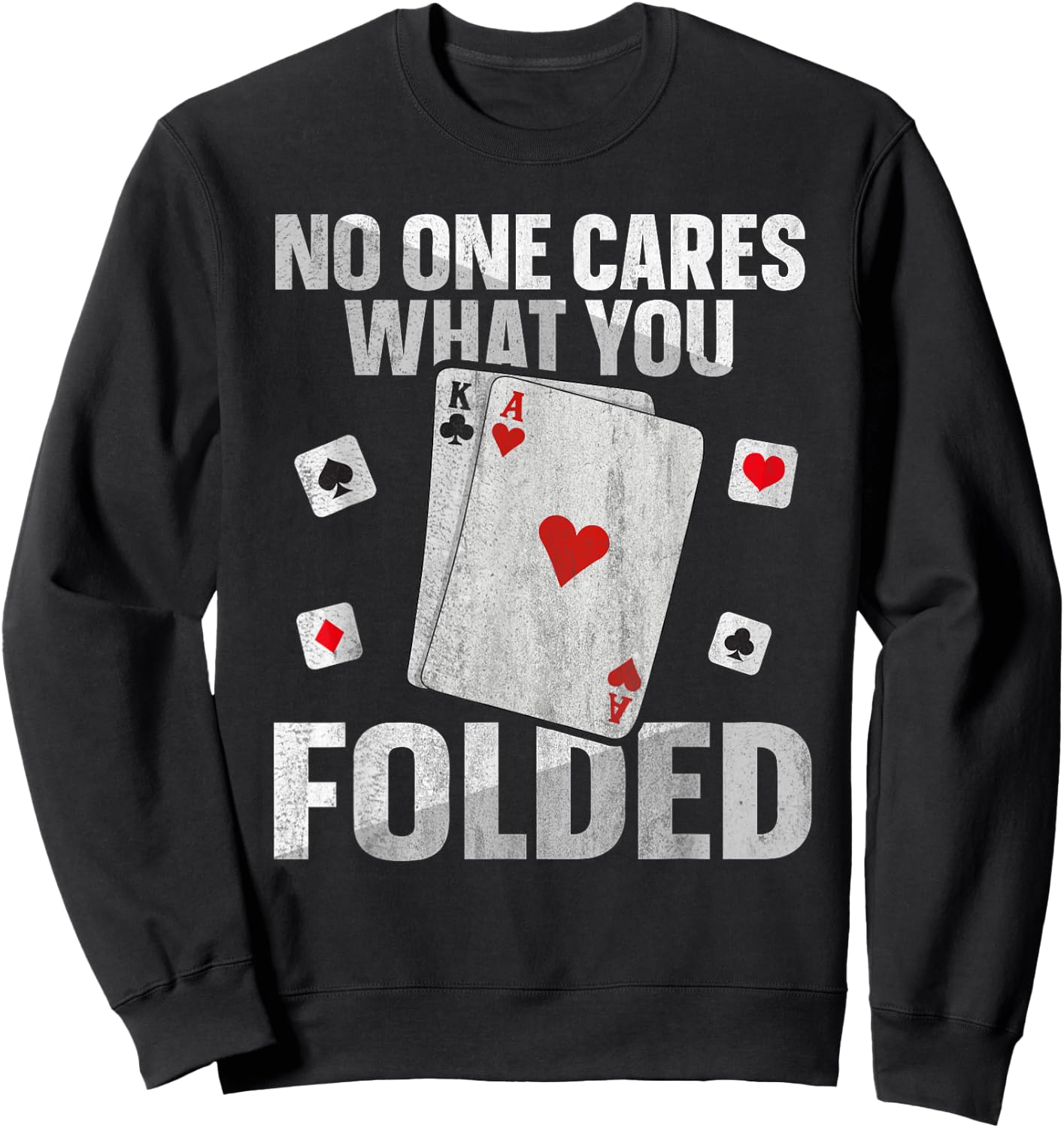 No one cares what you folded Quote for a Poker expert Sweatshirt - Sweatshirt | Black